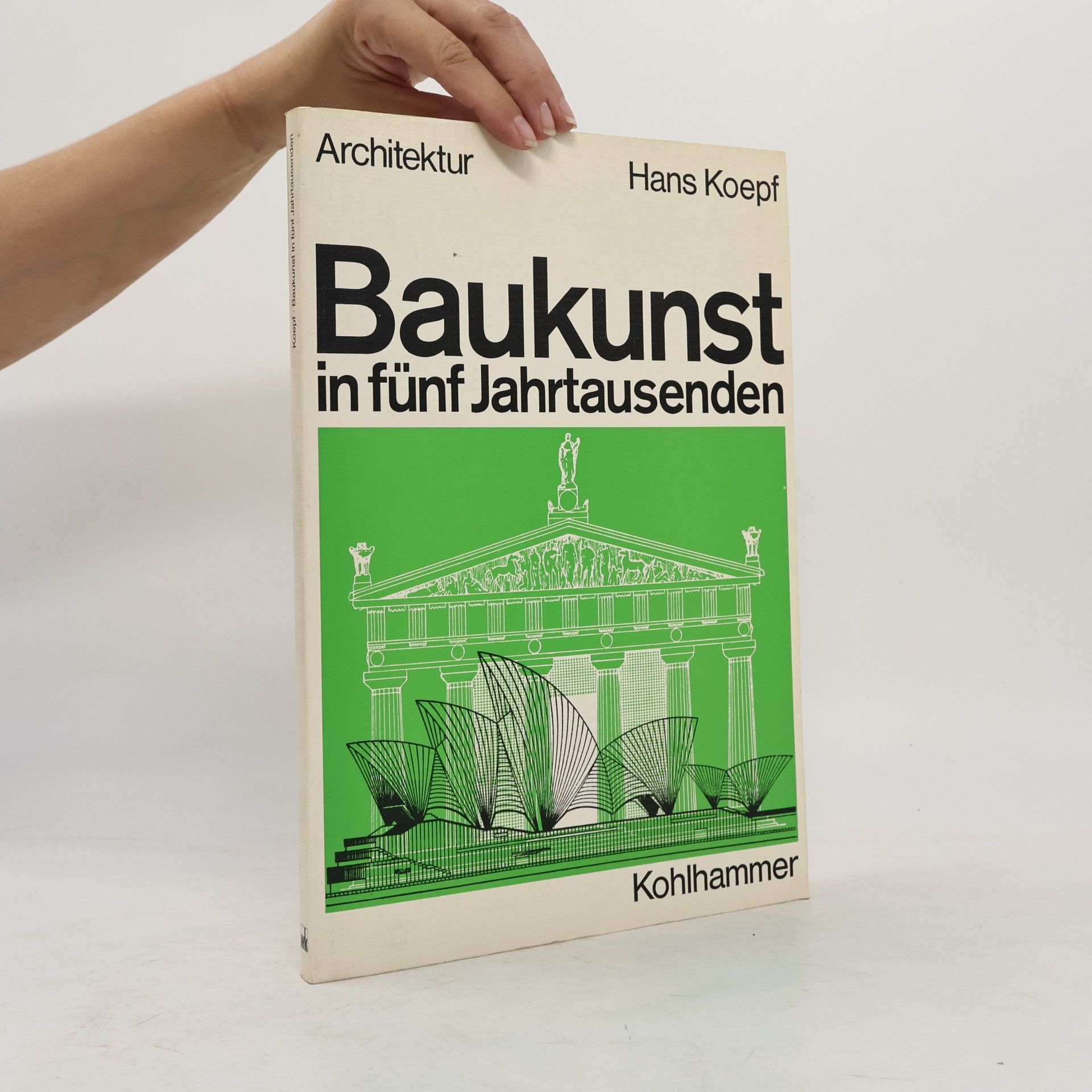 Hans Koepf Baukunst in fünf Jahrtausenden