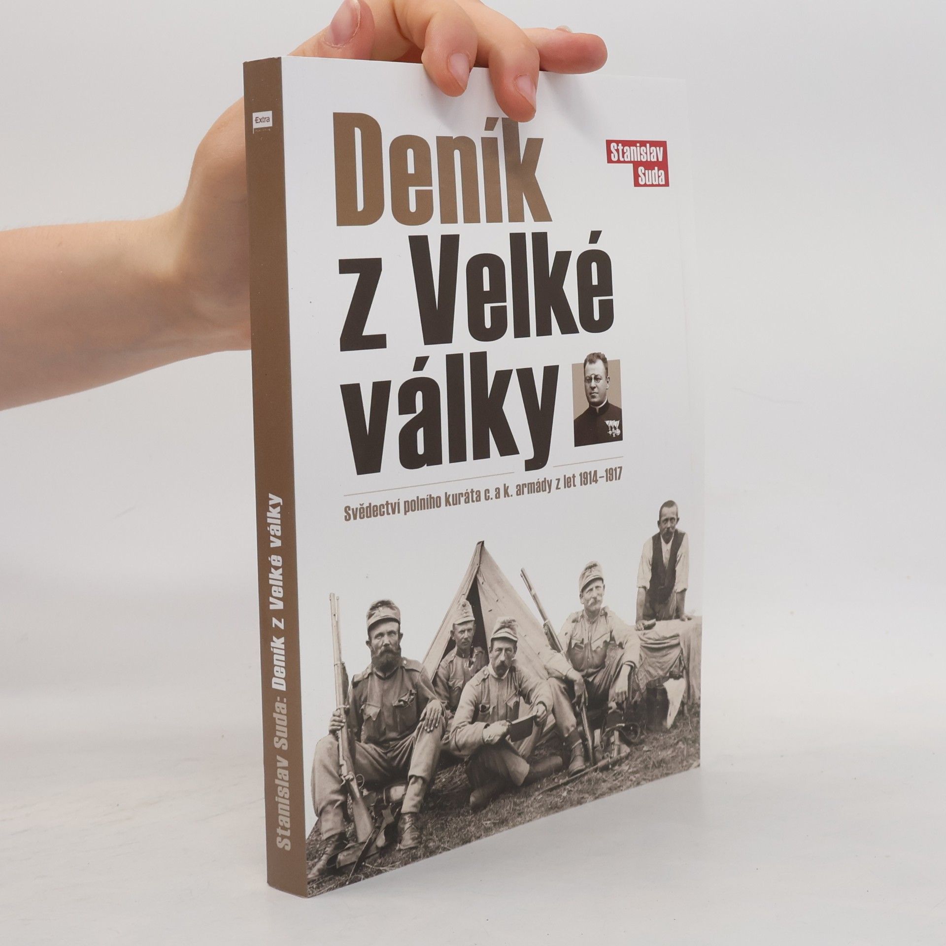 Stanislav Suda Deník z Velké války : svědectví polního kuráta c. a k. armády z let 1914-1917
