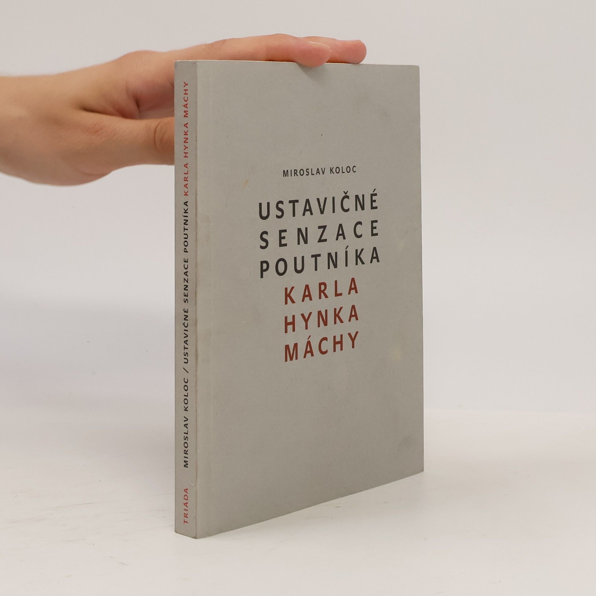 Miroslav Koloc Ustavičné senzace poutníka Karla Hynka Máchy