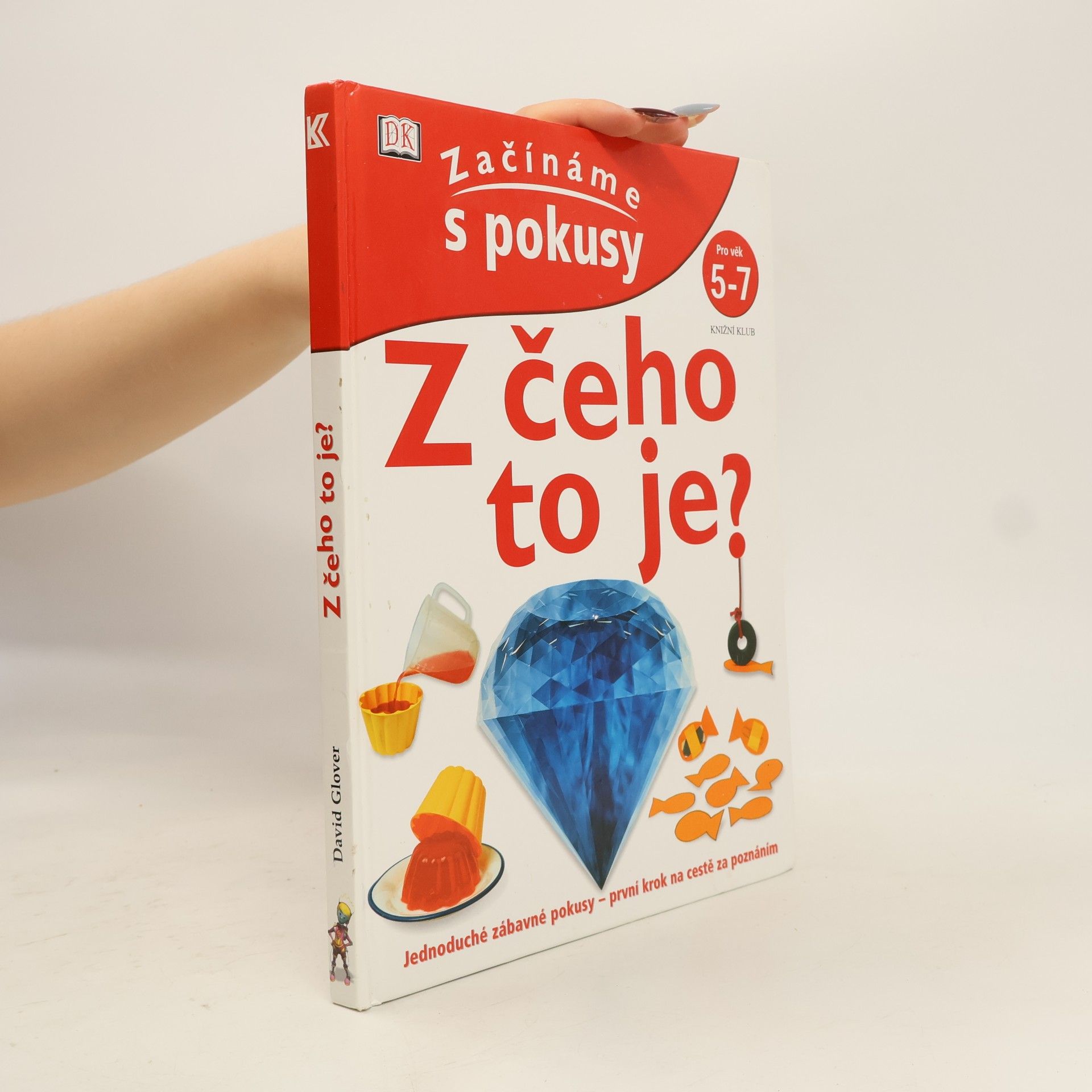 David Glover Z čeho to je? Začínáme s pokusy