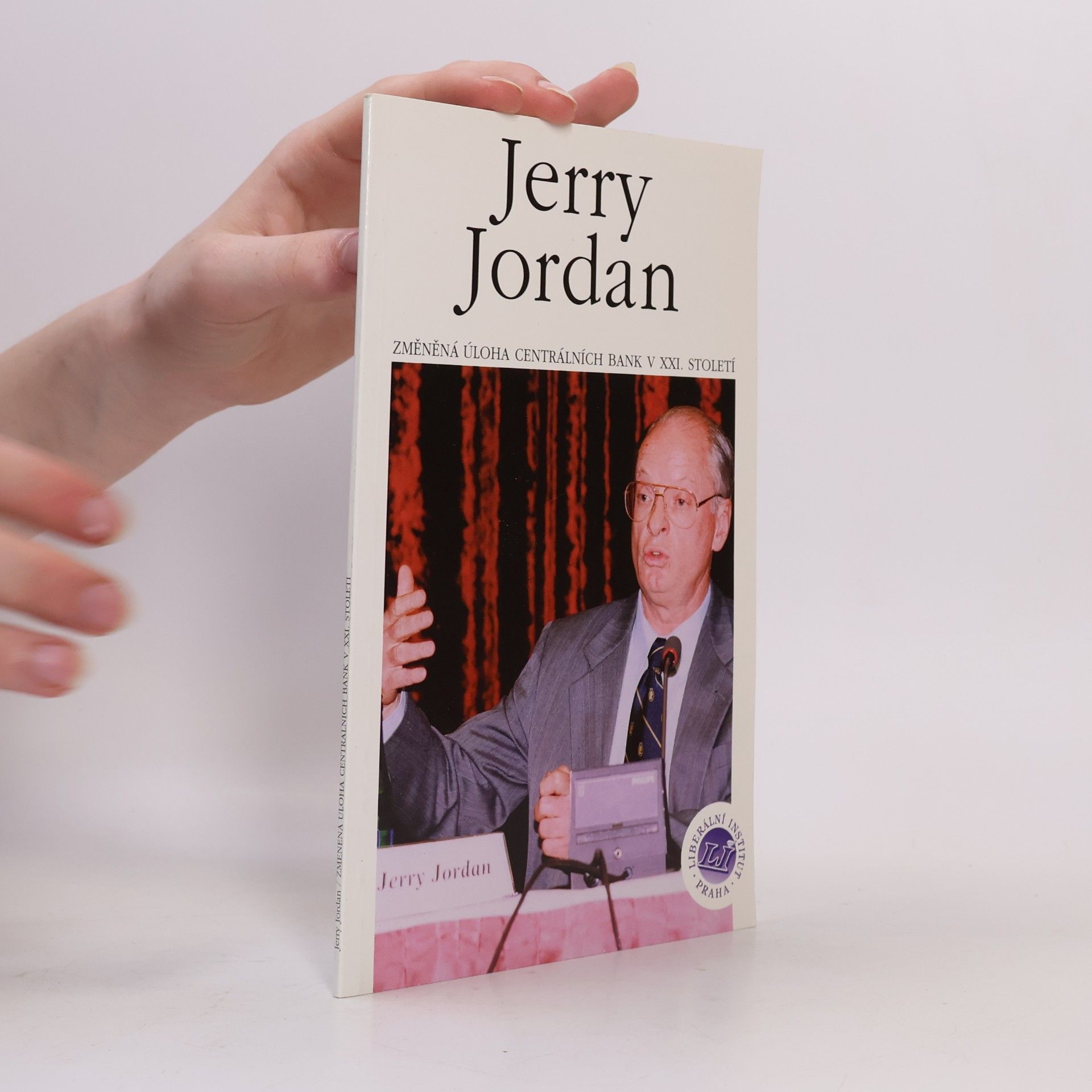 Josef Šíma Jerry Jordan: Změněná úloha centrálních bank v XXI. století