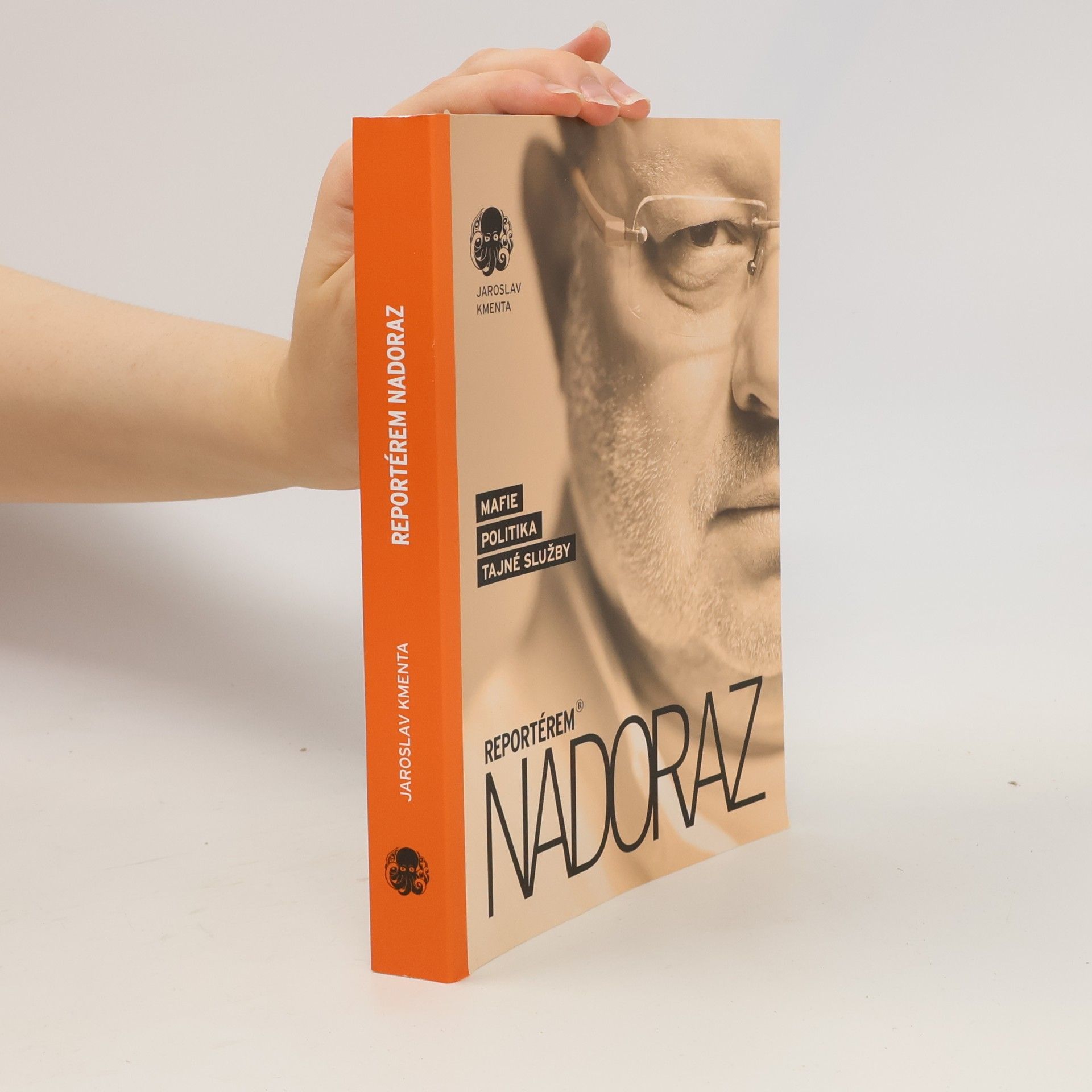 Jaroslav Kmenta Reportérem nadoraz: Mafie, politika, tajné služby