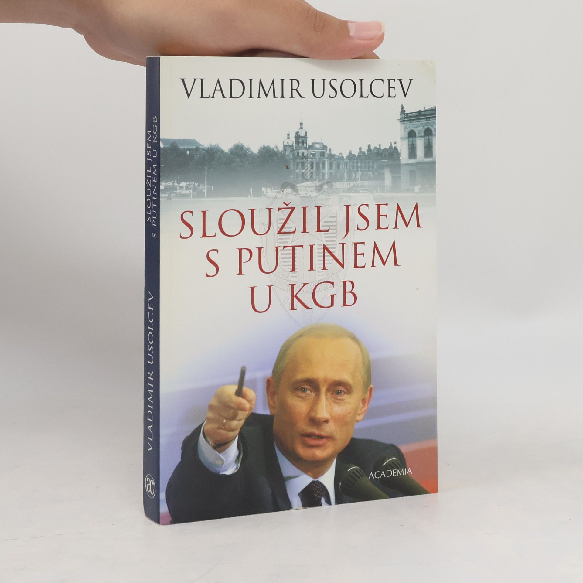Vladimír Usolcev Sloužil jsem s Putinem u KGB
