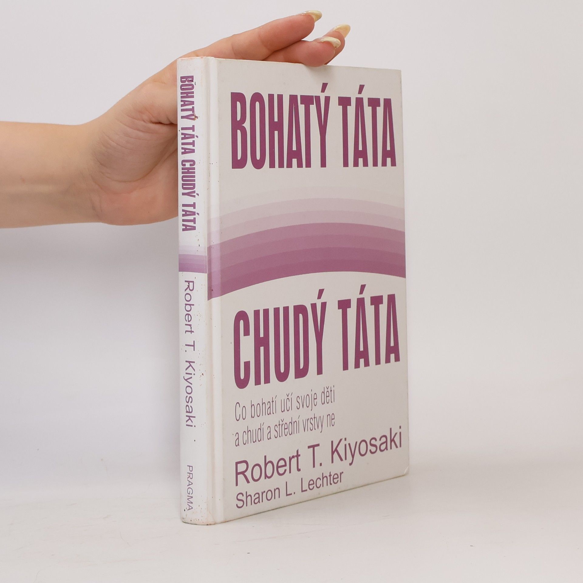 Robert Kiyosaki Bohatý táta, chudý táta