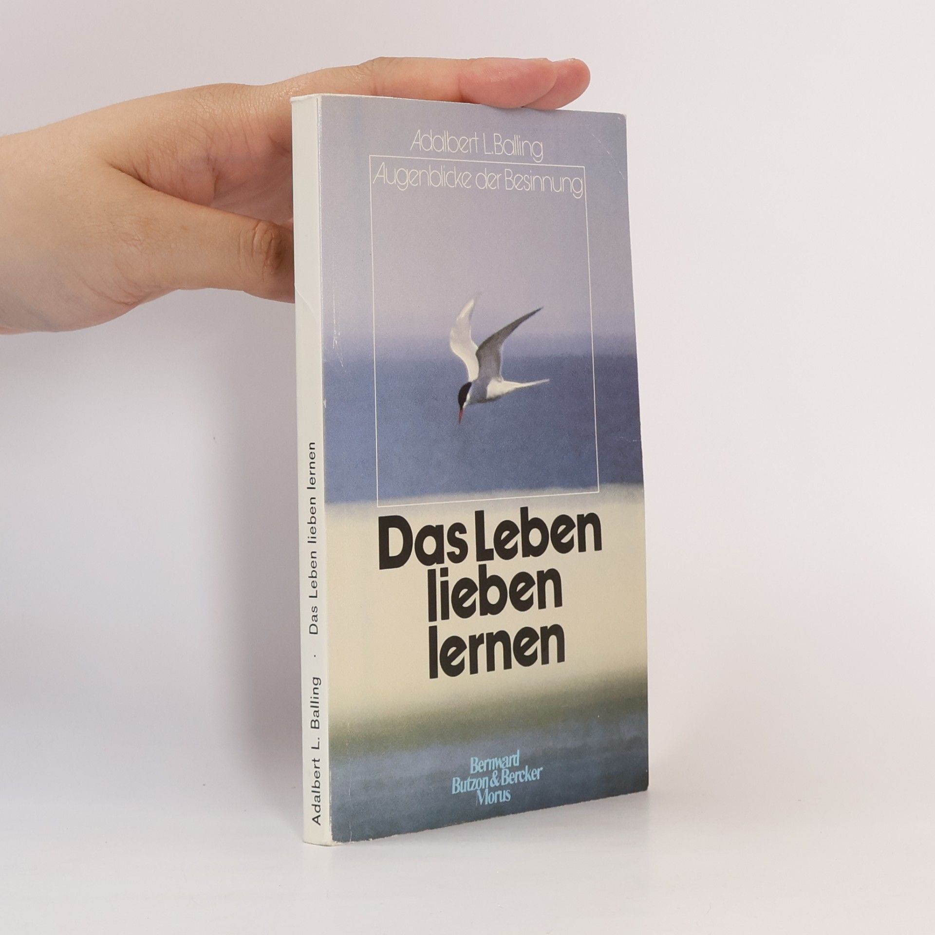 Adalbert Ludwig Balling Das Leben lieben lernen
