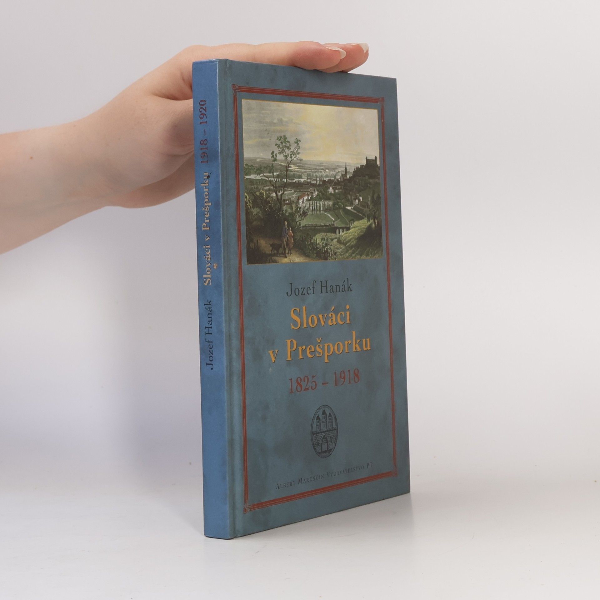 Jozef Hanák Slováci v Prešporku 1825-1918