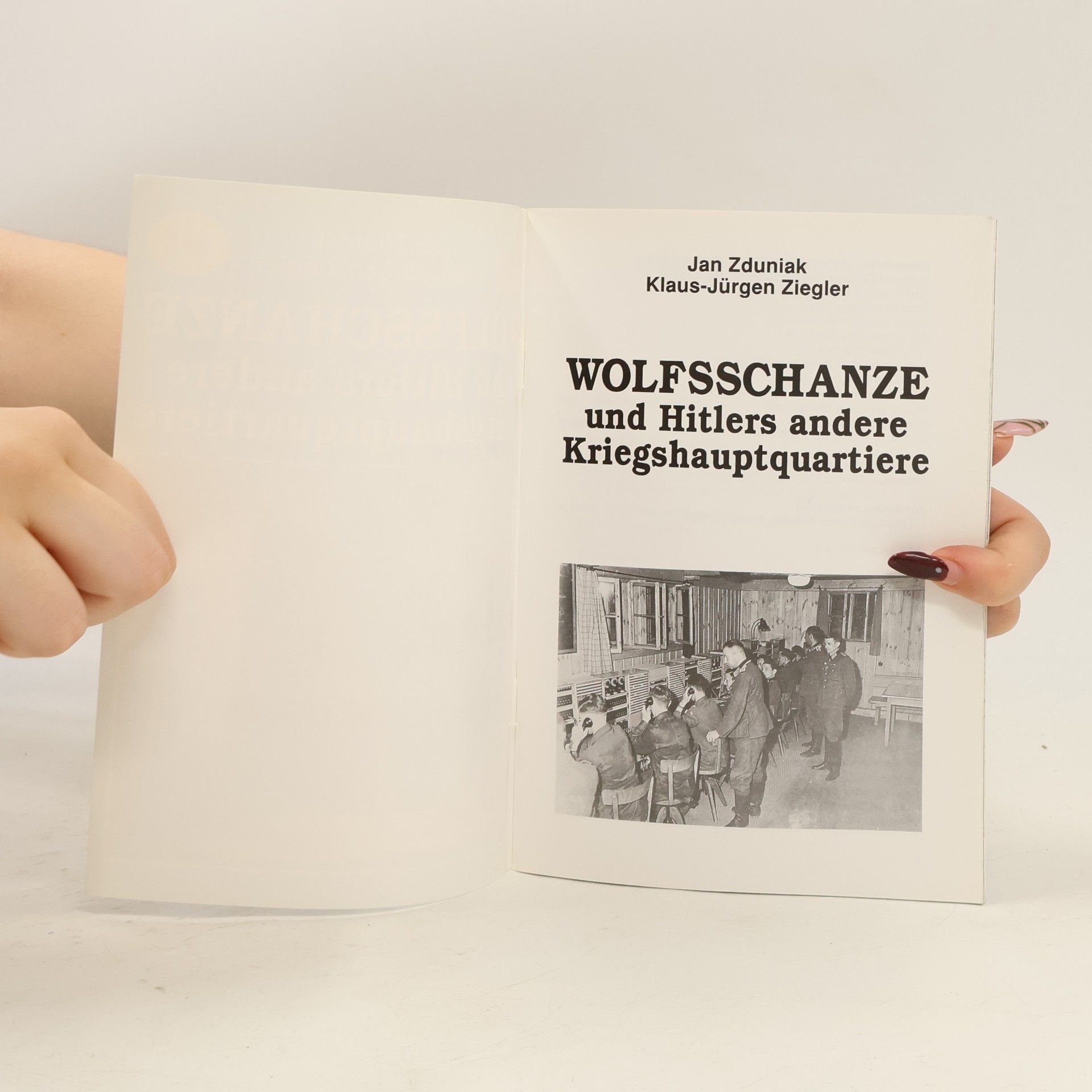 Jan Zduniak Wolfsschanze und Hitlers andere Kriegshauptquartiere