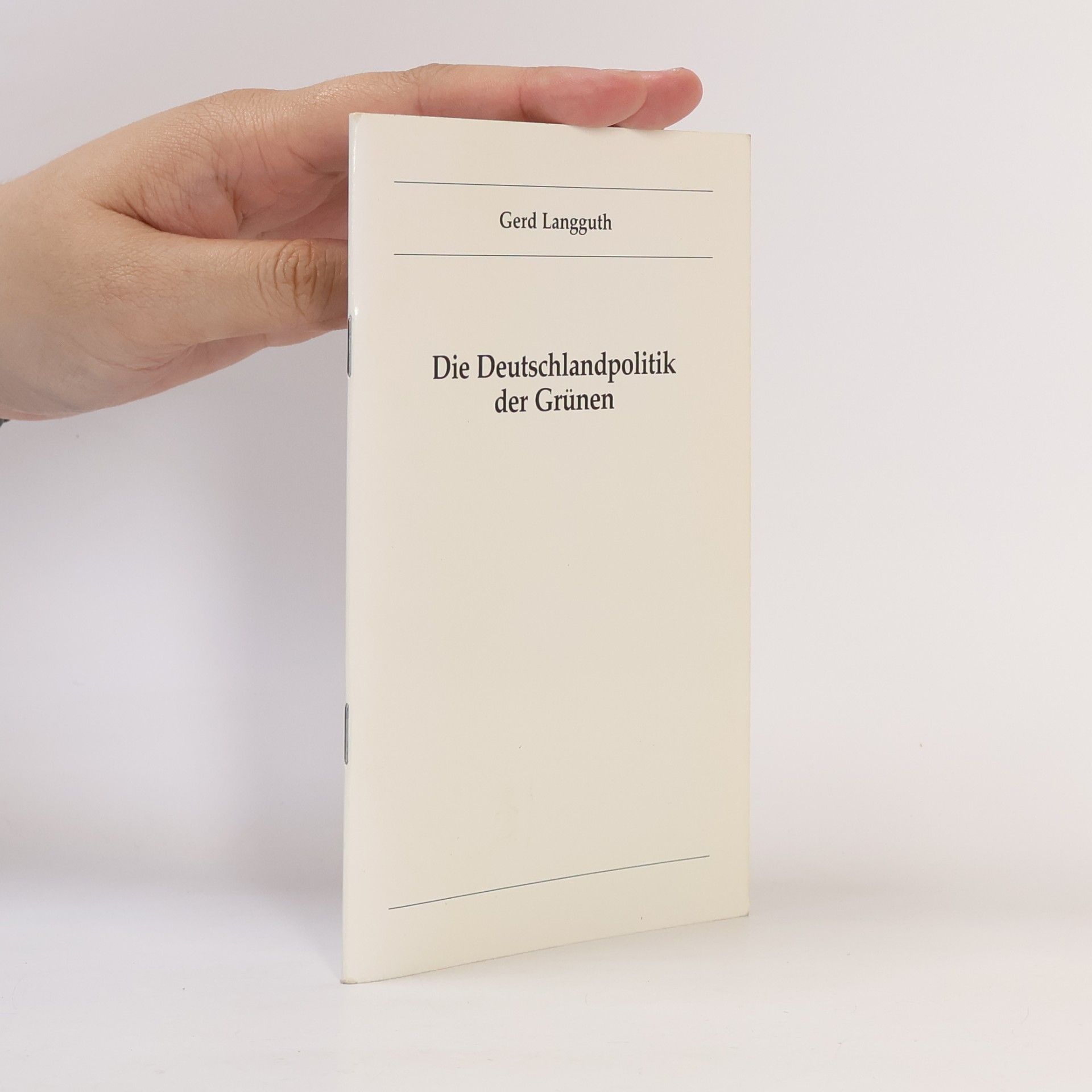 Gerd Langguth Die Deutschlandpolitik der Grünen