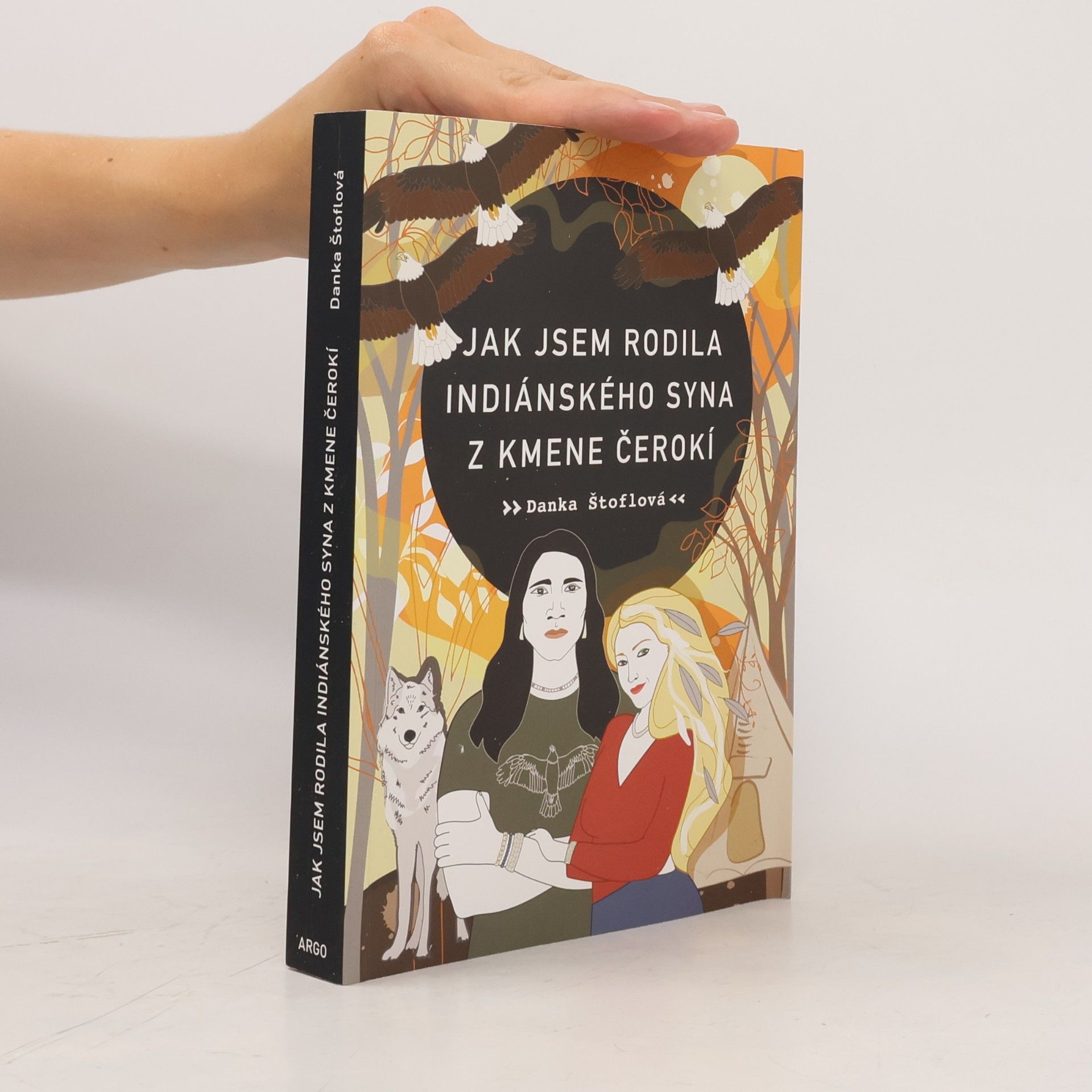 Danka Štoflová Jak jsem rodila indiánského syna z kmene Čerokí