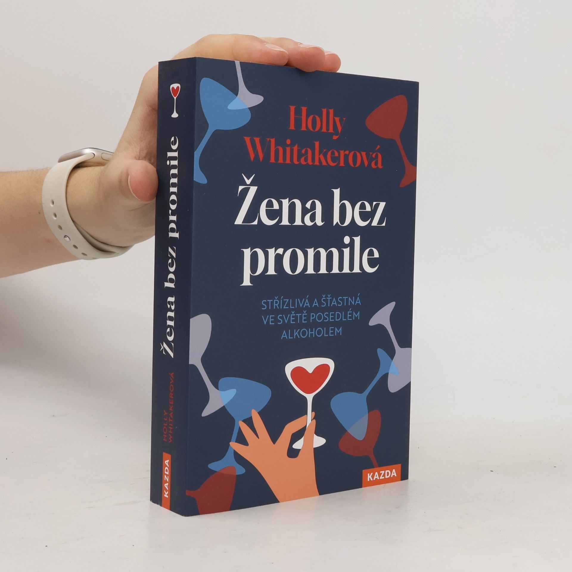 Holly Whitaker Žena bez promile: Střízlivá a šťastná ve světě posedlém alkoholem