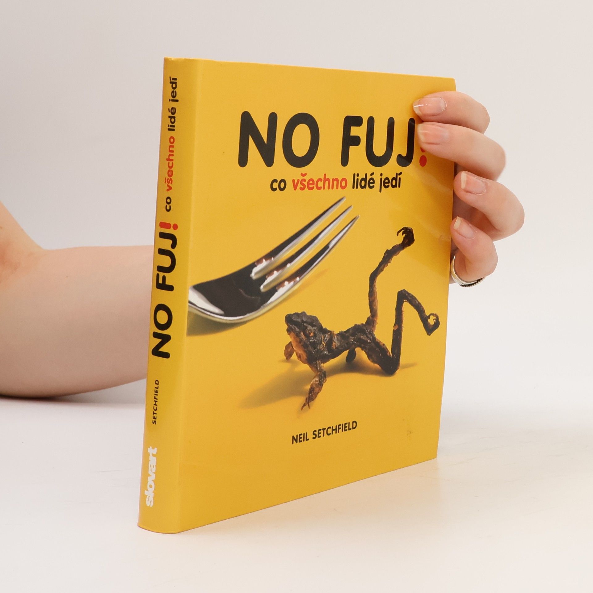 Neil Setchfield No fuj!: Co všechno lidé jedí