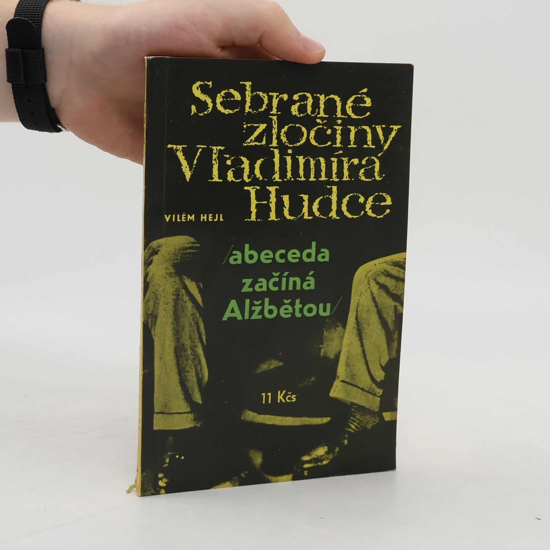 Vilém Hejl Sebrané zločiny Vladimíra Hudce. Abeceda začíná Alžbětou.