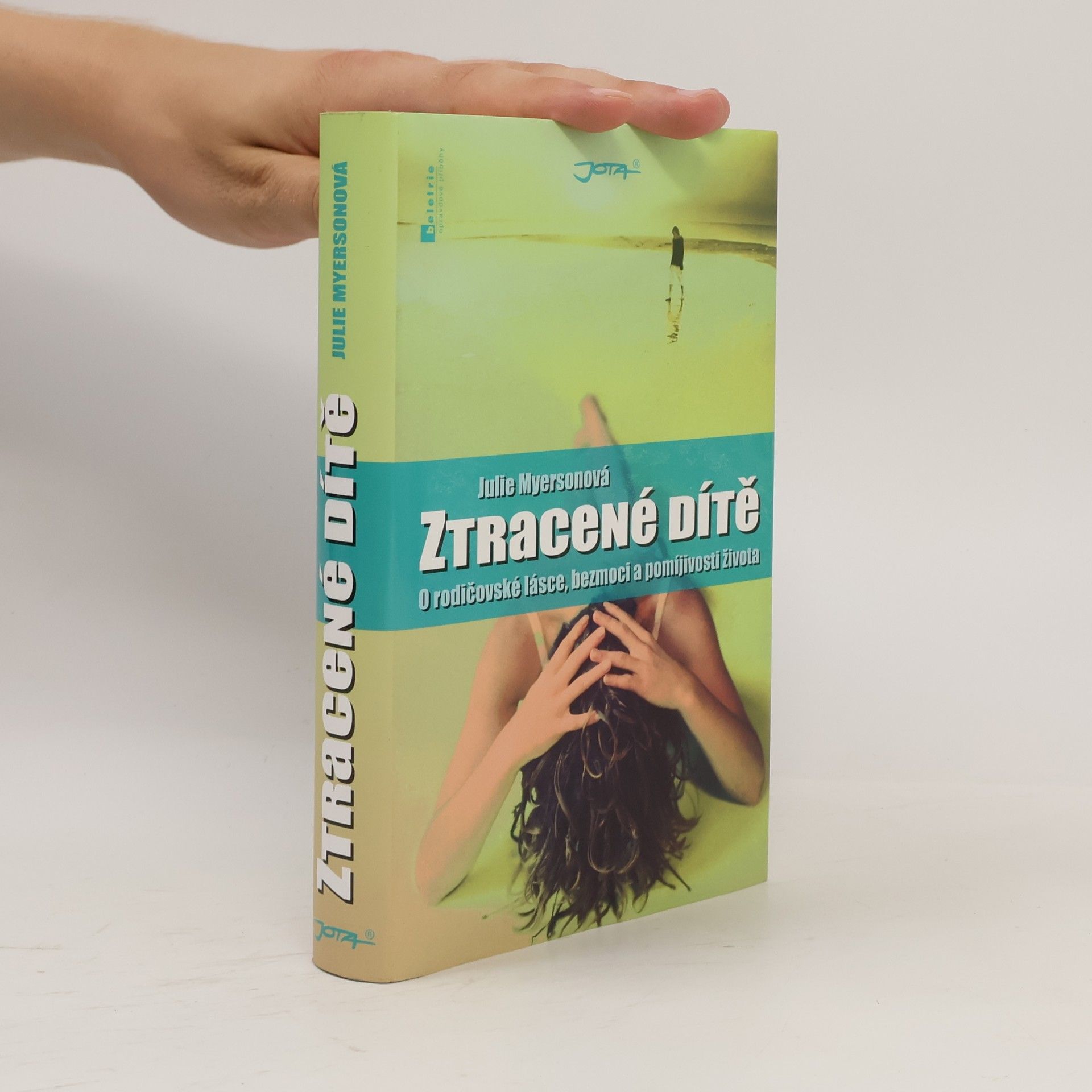 Julie Myerson Ztracené dítě : o rodičovské lásce, bezmoci a pomíjivosti života