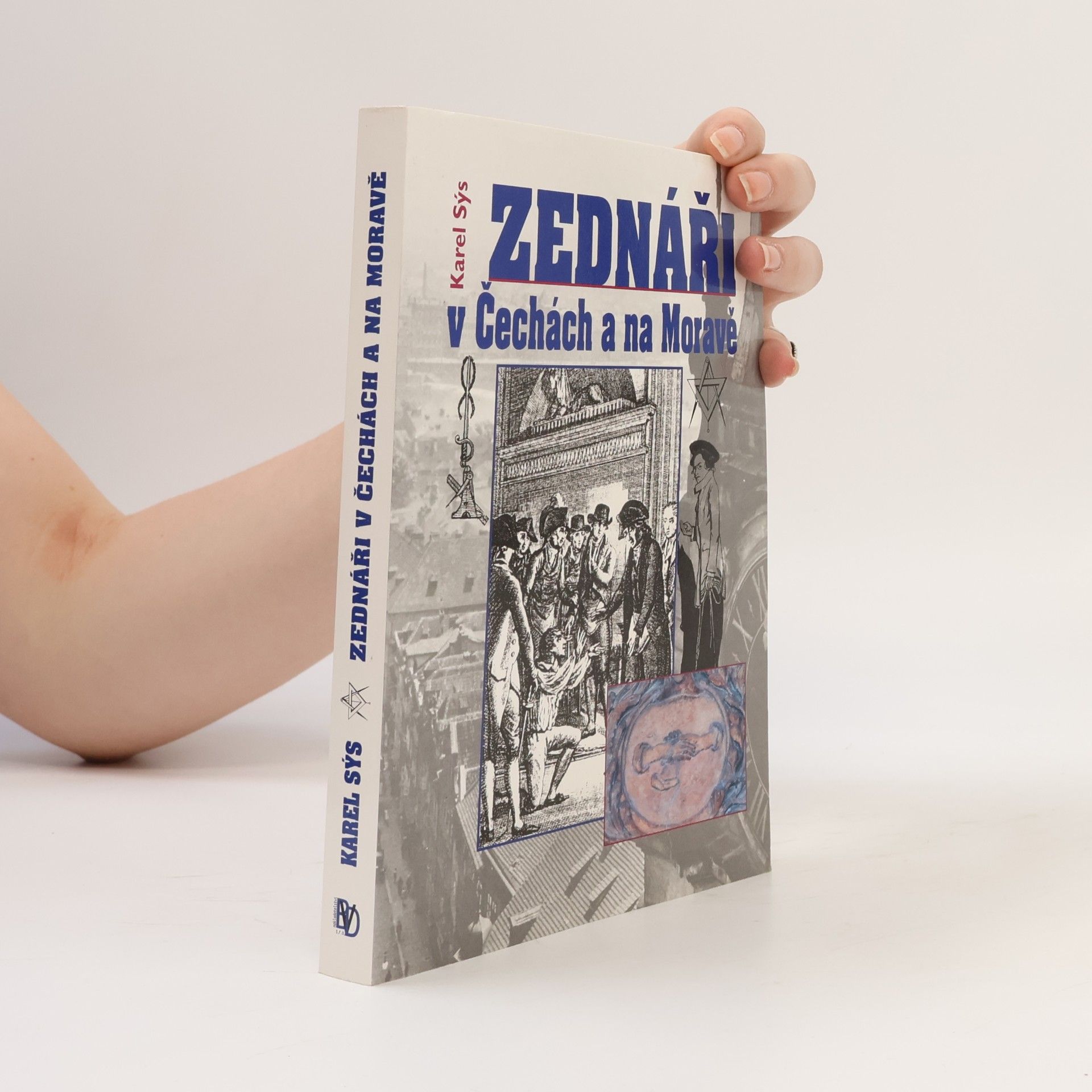 Karel Sýs Praha zednářská : historie zednářství v Čechách