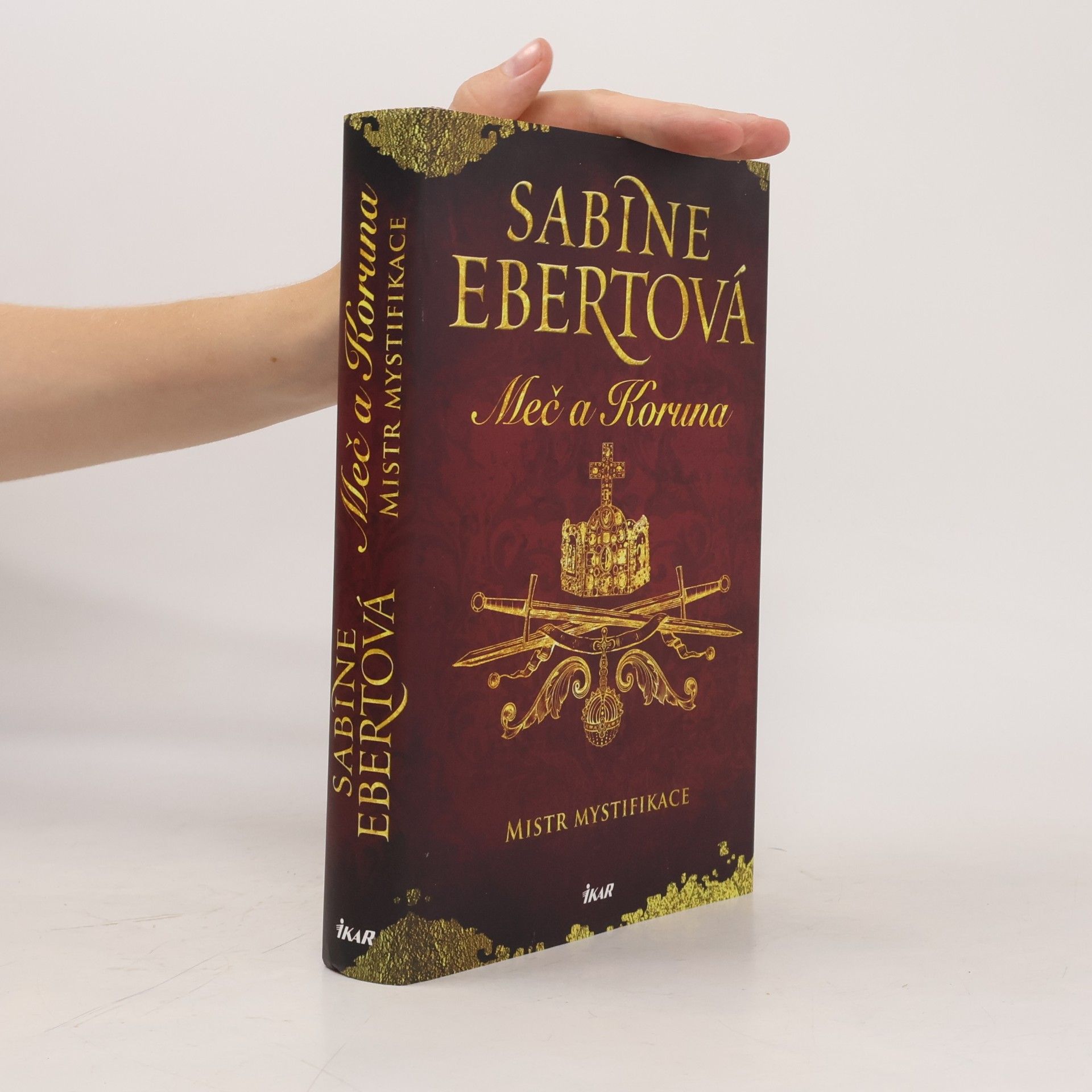 Sabine Ebert Meč a Koruna. Mistr mystifikace