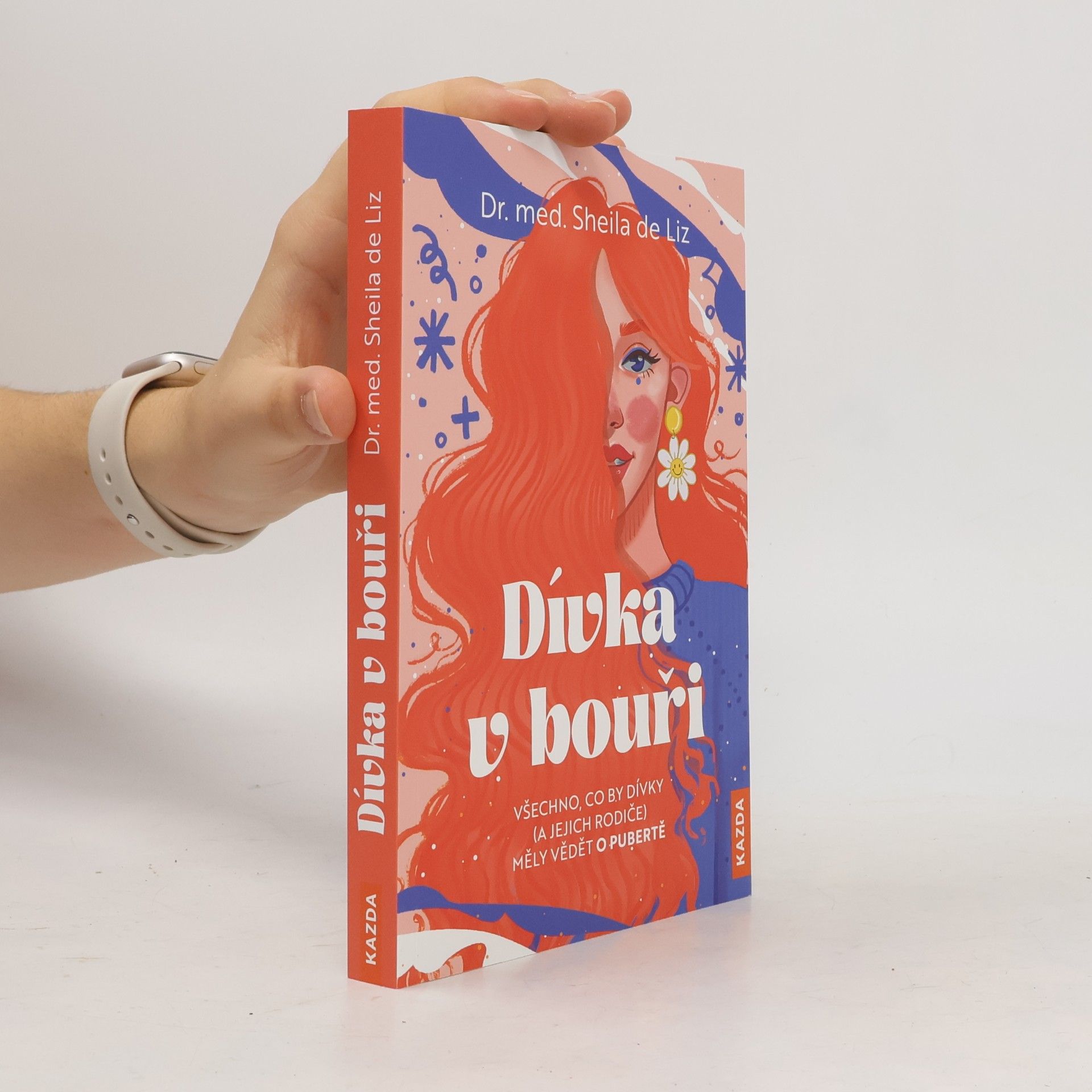Sheila de Liz Dívka v bouři: Všechno, co by dívky (a jejich rodiče) měly vědět o pubertě