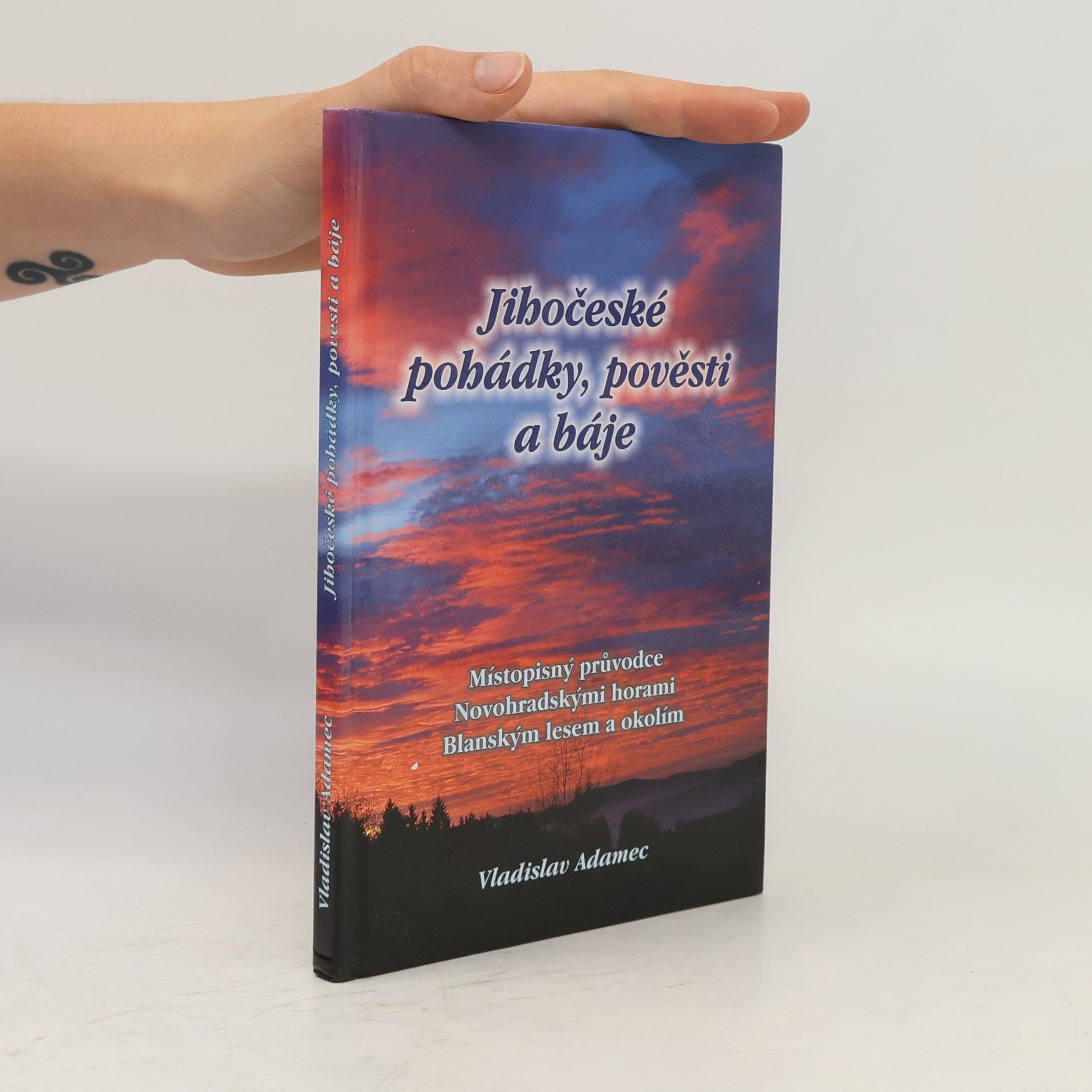 Vladislav Adamec Jihočeské pohádky, pověsti a báje: Místopisný průvodce Novohradskými horami, Blanským lesem a okolím