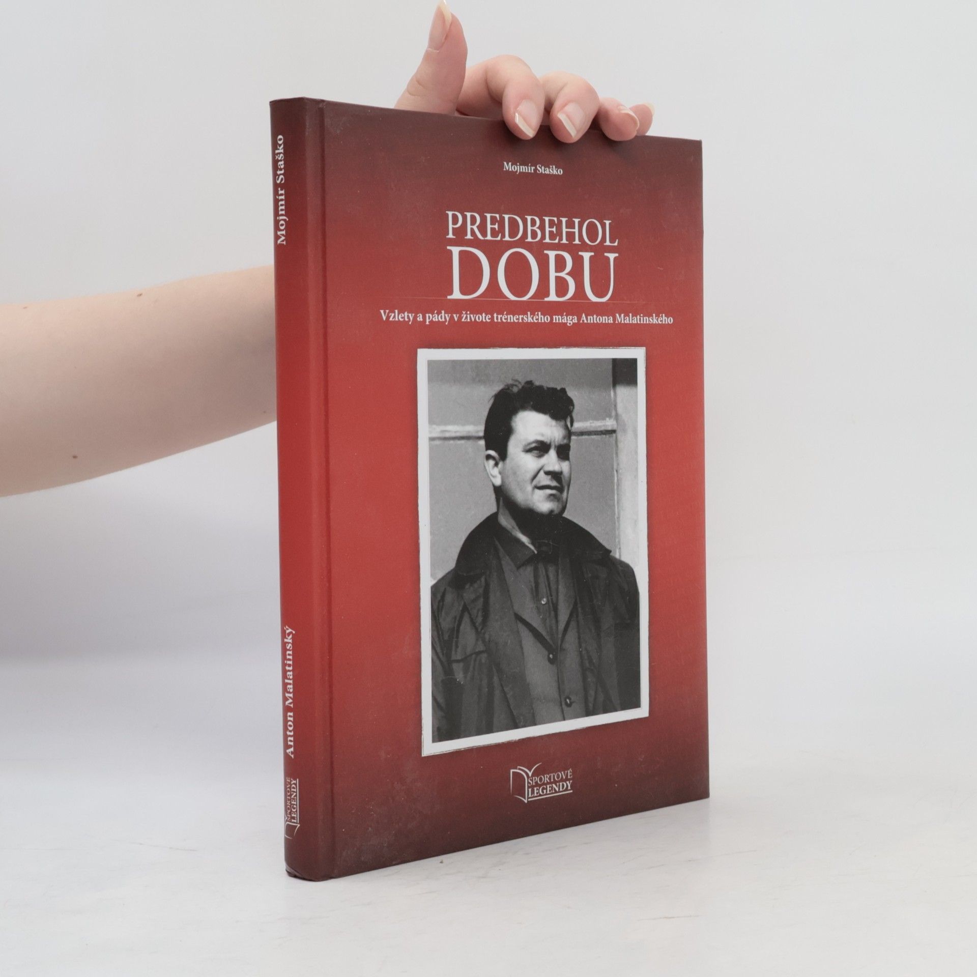 Mojmír Staško Predbehol dobu. Vzlety a pády v živote trénerského mága A. Malatinského