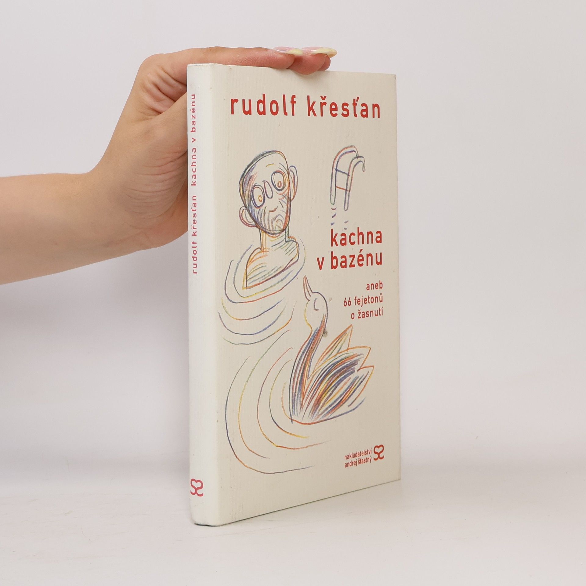 Rudolf Křesťan Kachna v bazénu, aneb, 66 fejetonů o žasnutí