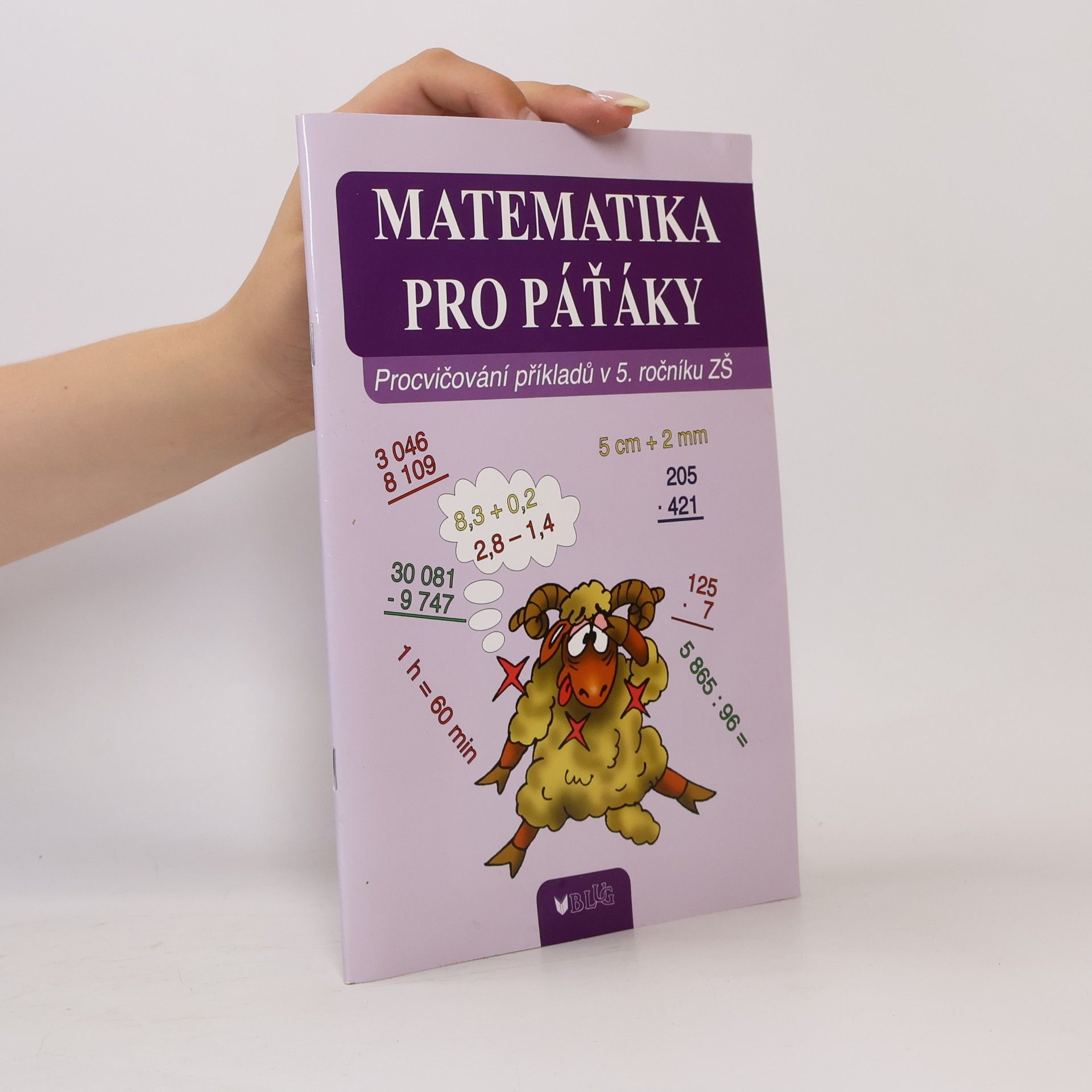Vlasta Blumentrittová Matematika pro pátáky. Procvičování příkladů v 5. ročníku ZŠ