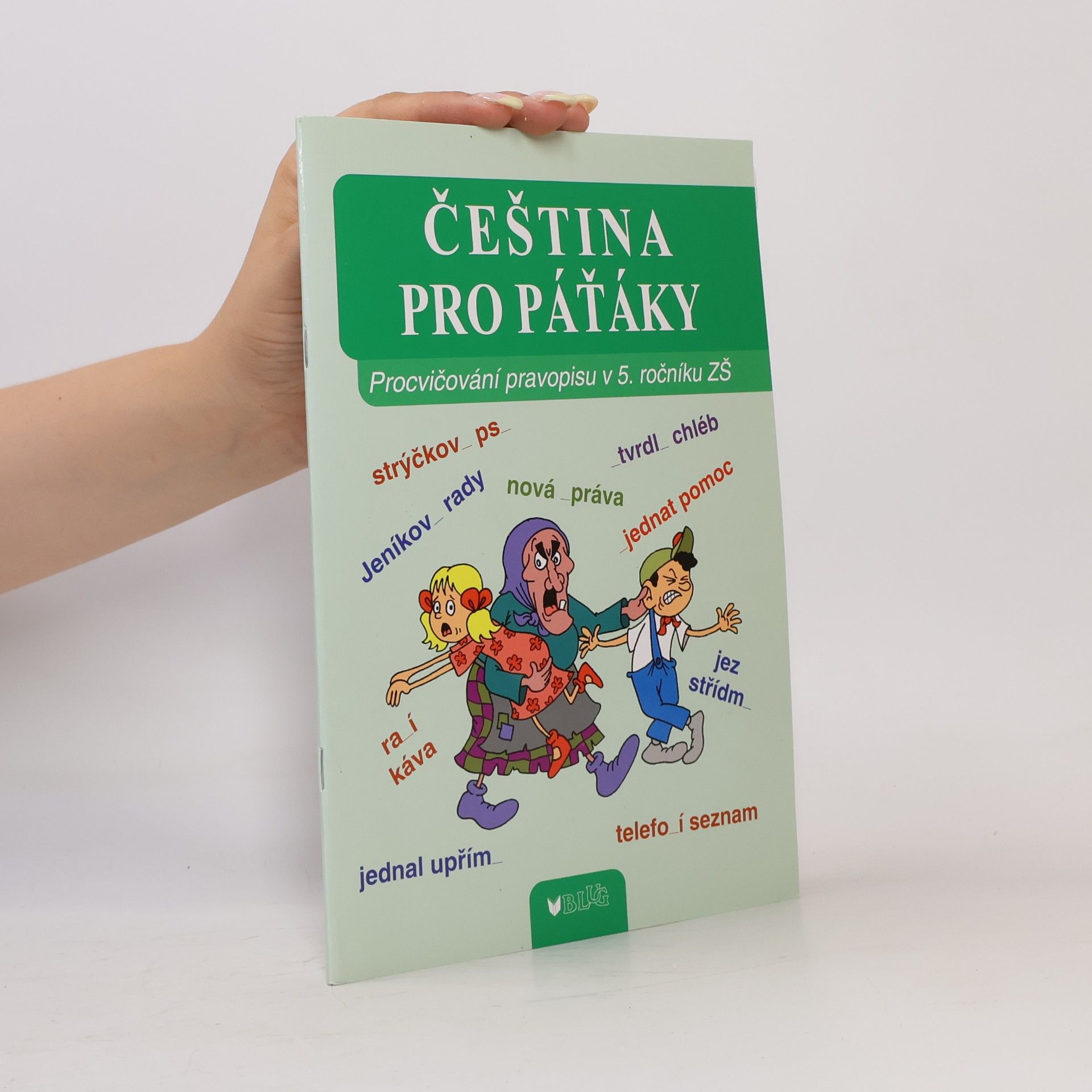 Vlasta Blumentrittová Čeština pro páťáky : procvičování pravopisu v 5. ročníku ZŠ