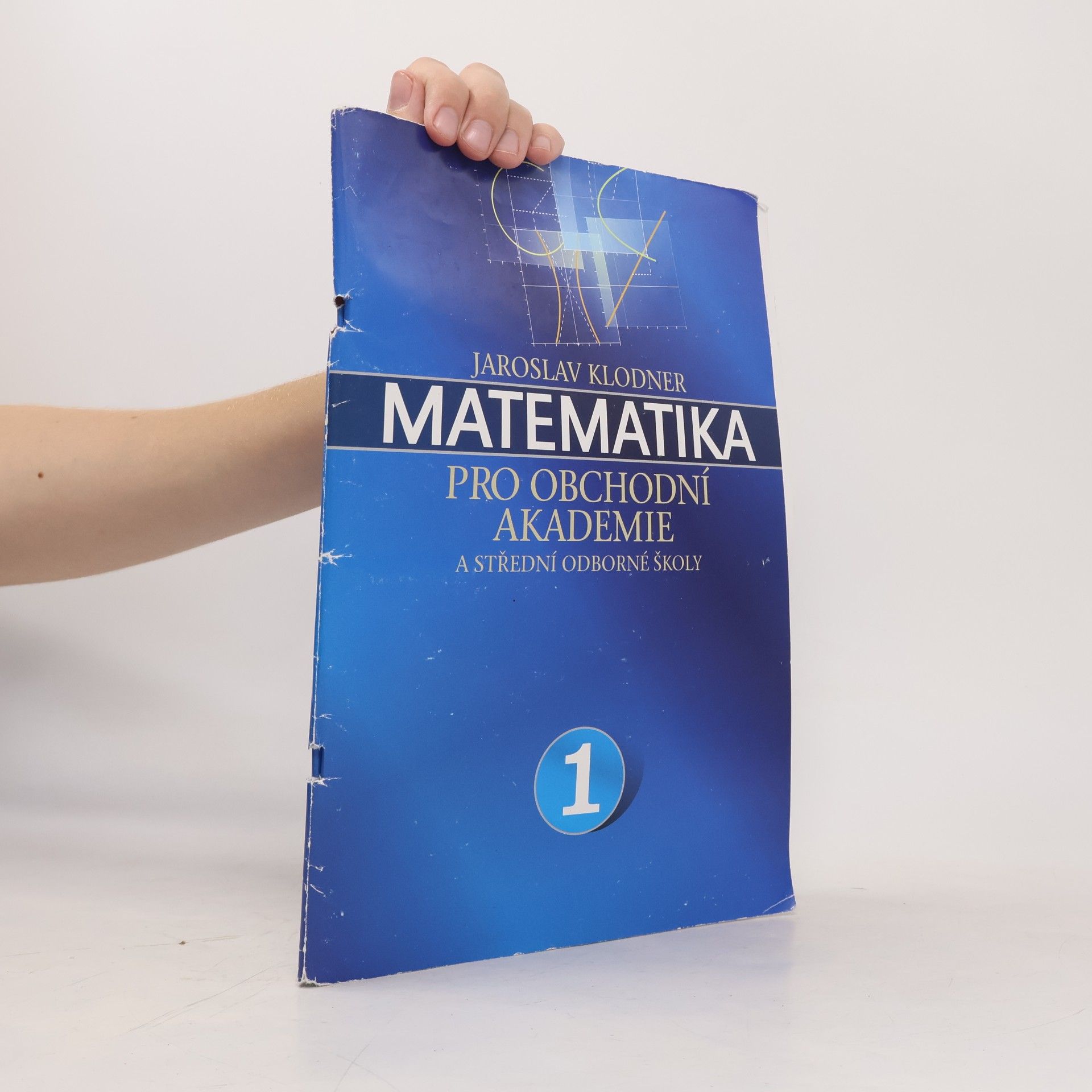 Jaroslav Klodner Matematika pro obchodní akademie a střední odborné školy 1