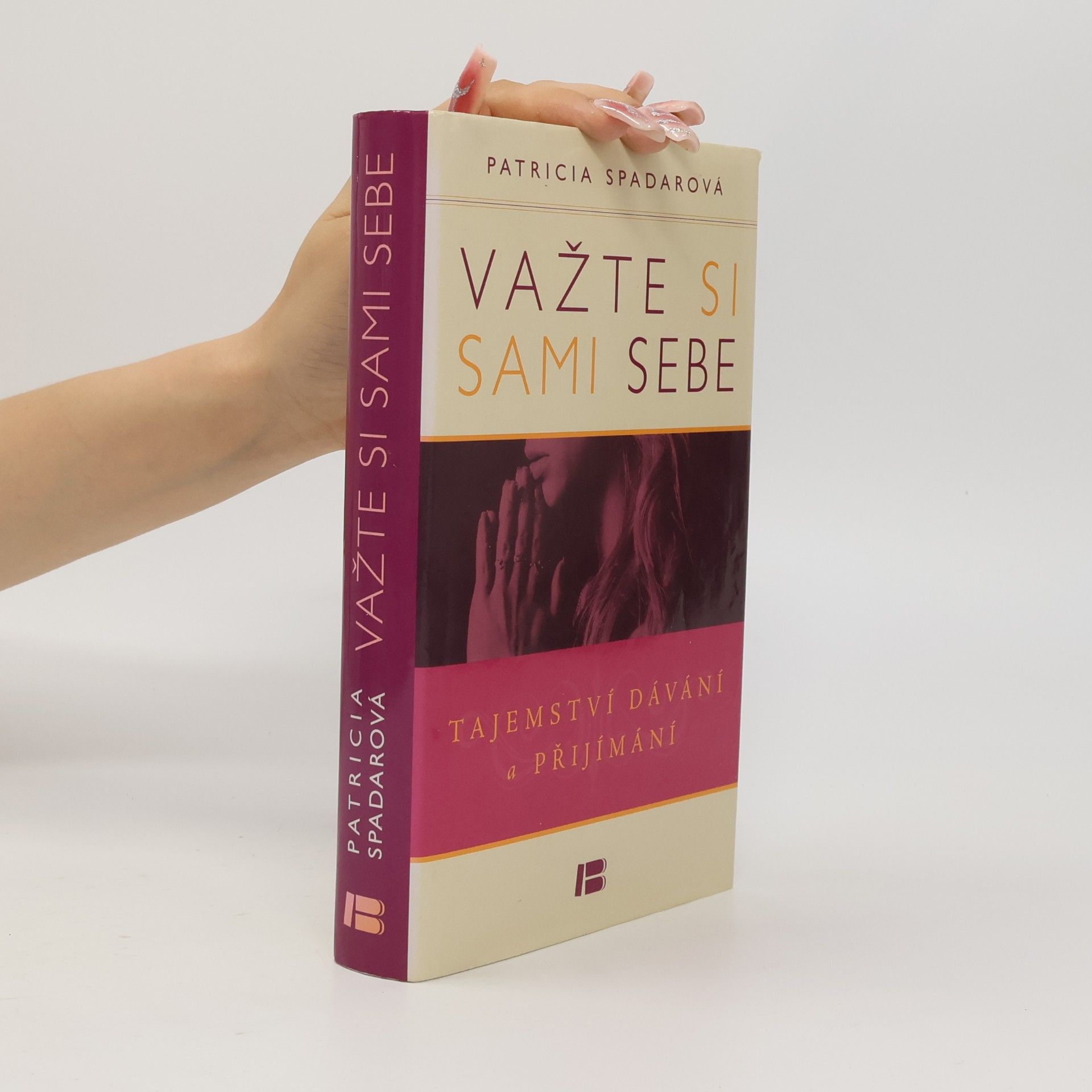 Patricia R. Spadaro Važte si sami sebe : tajemství dávání a přijímání