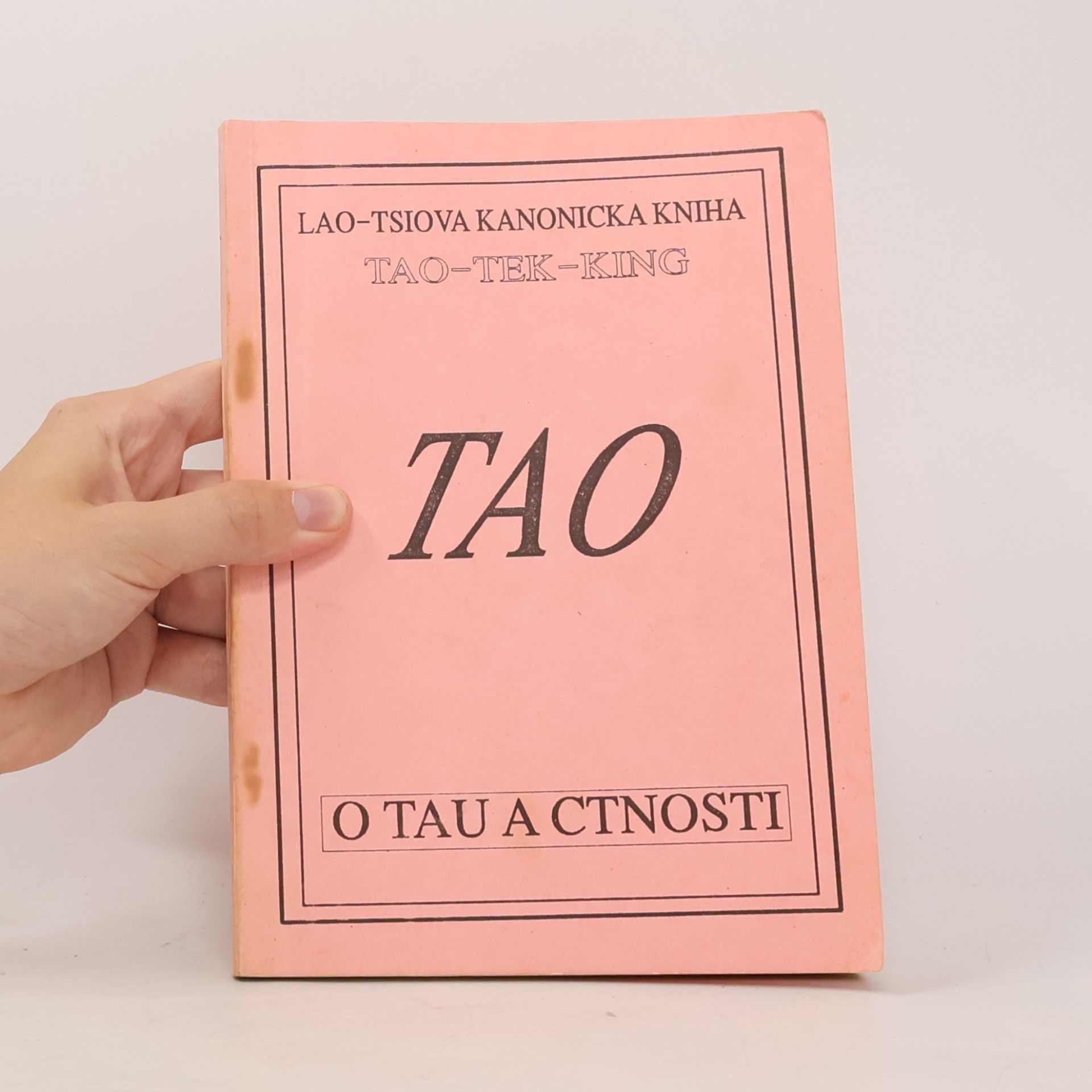 Lao Zi Lao-Tsiova kanonická kniha o Tau a ctnosti (Tao-Tek-King)