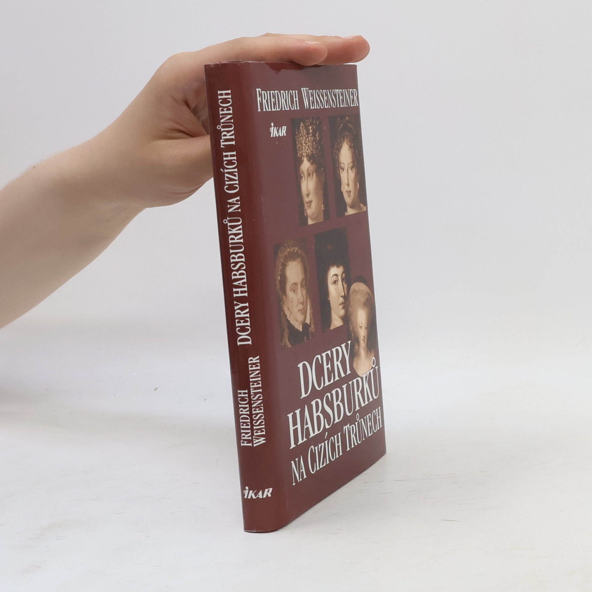 Friedrich Weissensteiner Dcery Habsburků na cizích trůnech