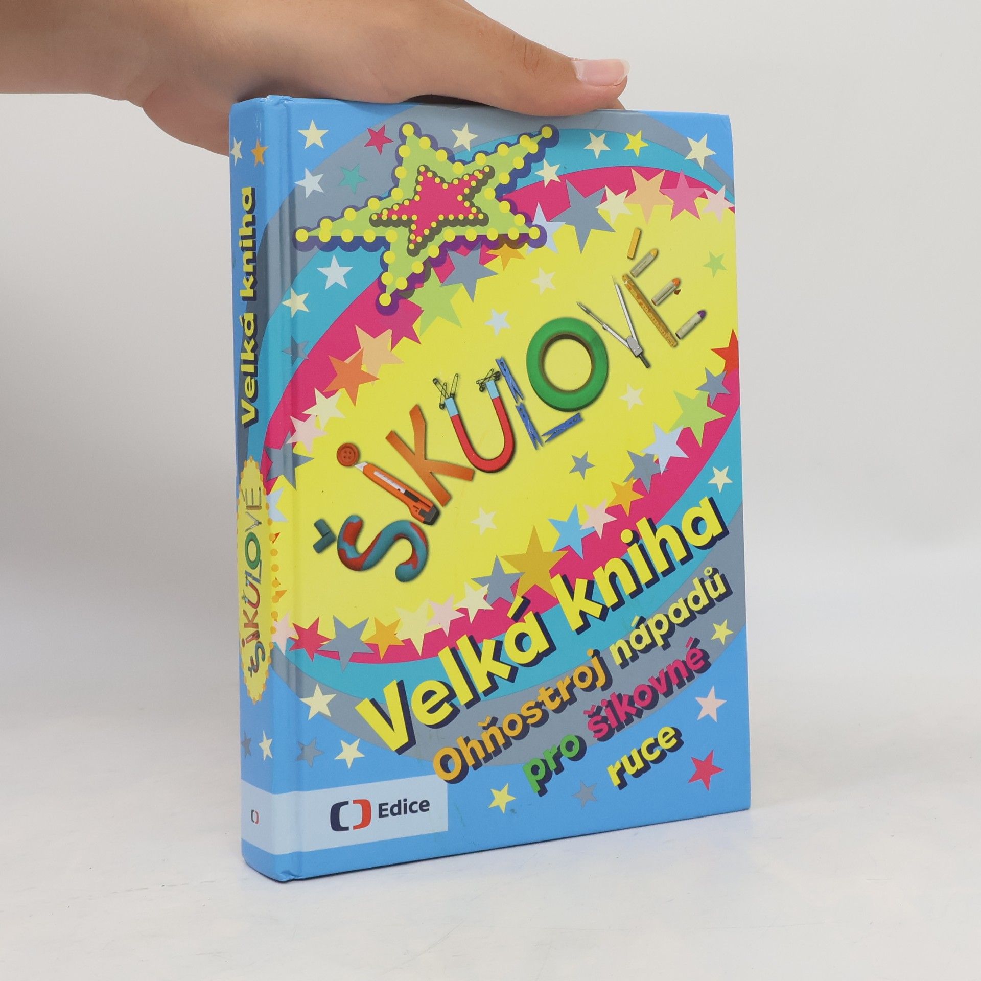 Kolektiv autorů Šikulové. Velká kniha. Ohňostroj nápadů pro šikovné ruce