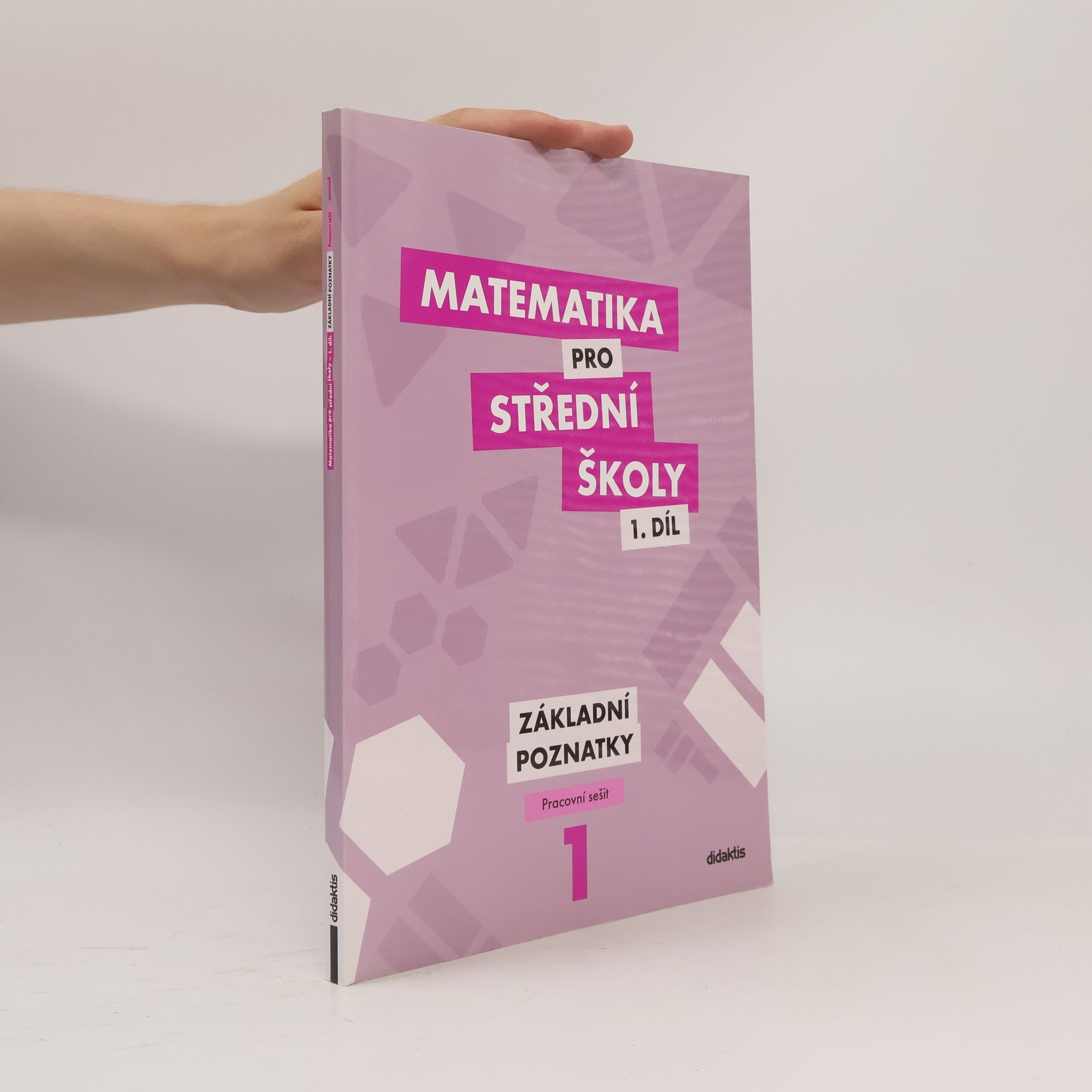 Martina Květoňová Matematika pro střední školy 1. díl. Základní poznatky.