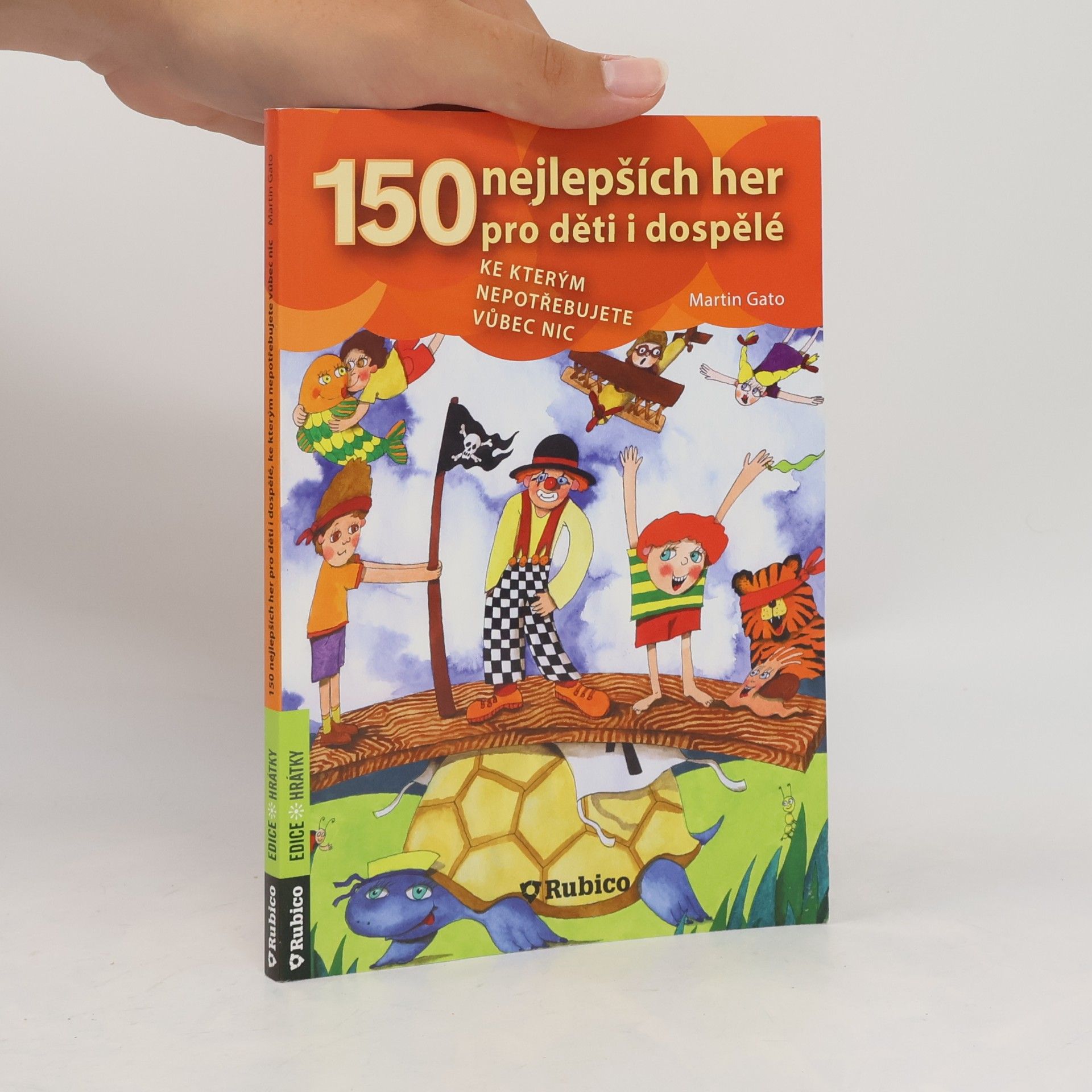 Martin Pelčák 150 nejlepších her pro děti i dospělé, ke kterým nepotřebujete vůbec nic