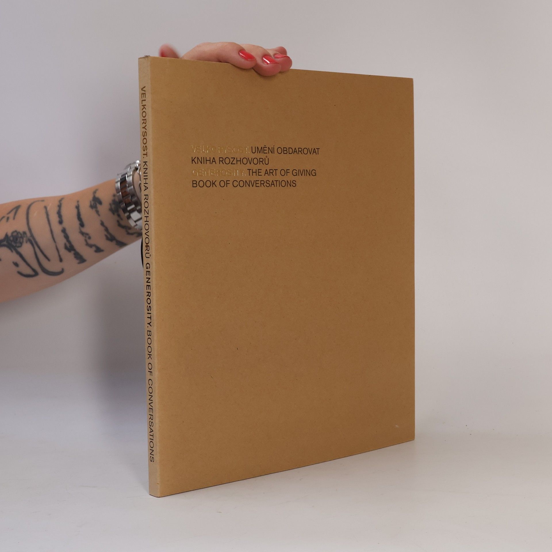 Velkorysost - umění obdarovat. Kniha rozhovorů. Generosity - The Art of Giving. Book of Conversations