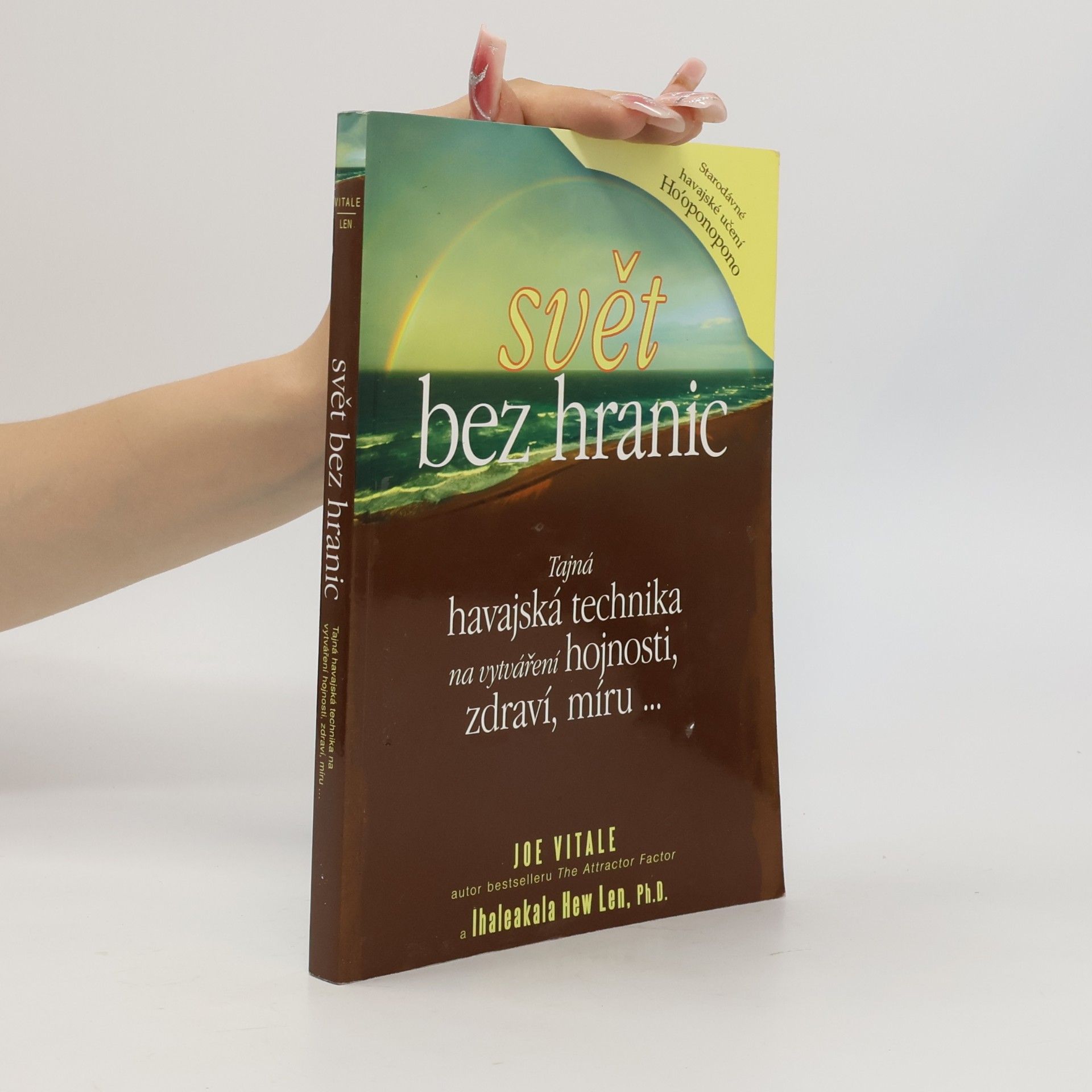 Joe Vitale Svět bez hranic: Tajná havajská technika na vytváření hojnosti, zdraví, míru...