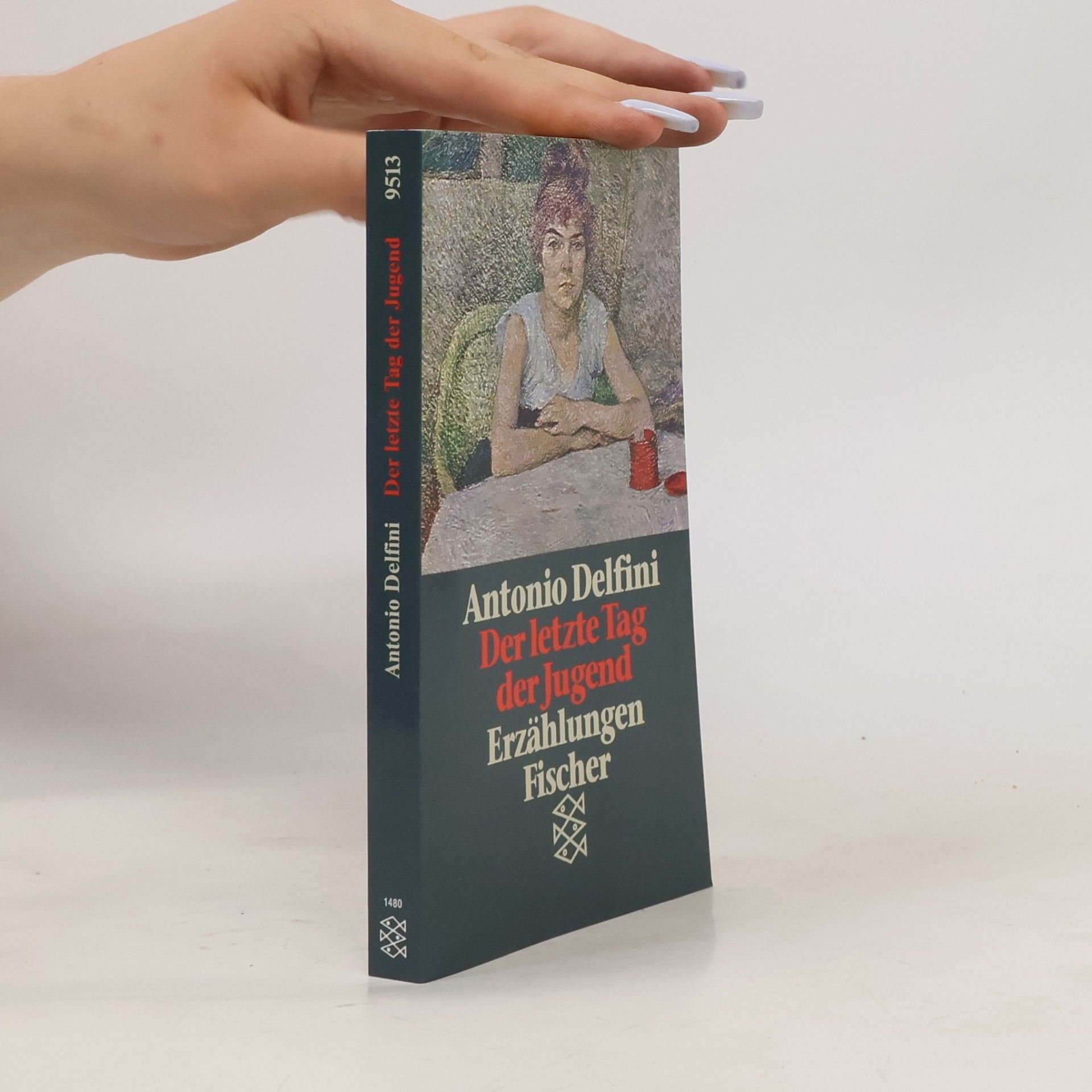 Antonio Delfini Der letzte Tag der Jugend. Elf Erzählungen und eine Geschichte. Mit e. Nachw. v. Marianne Schneider