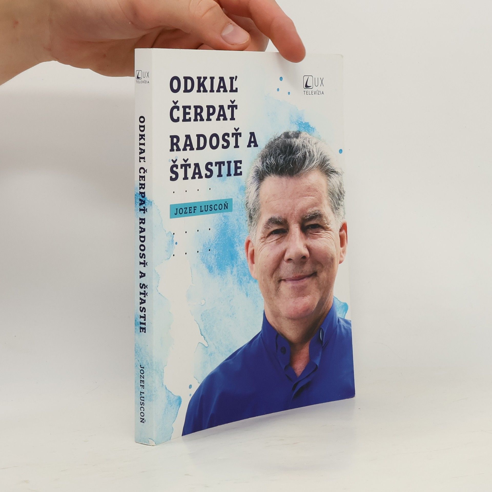 Jozef Luscoň Odkiaľ čerpať radosť a šťastie