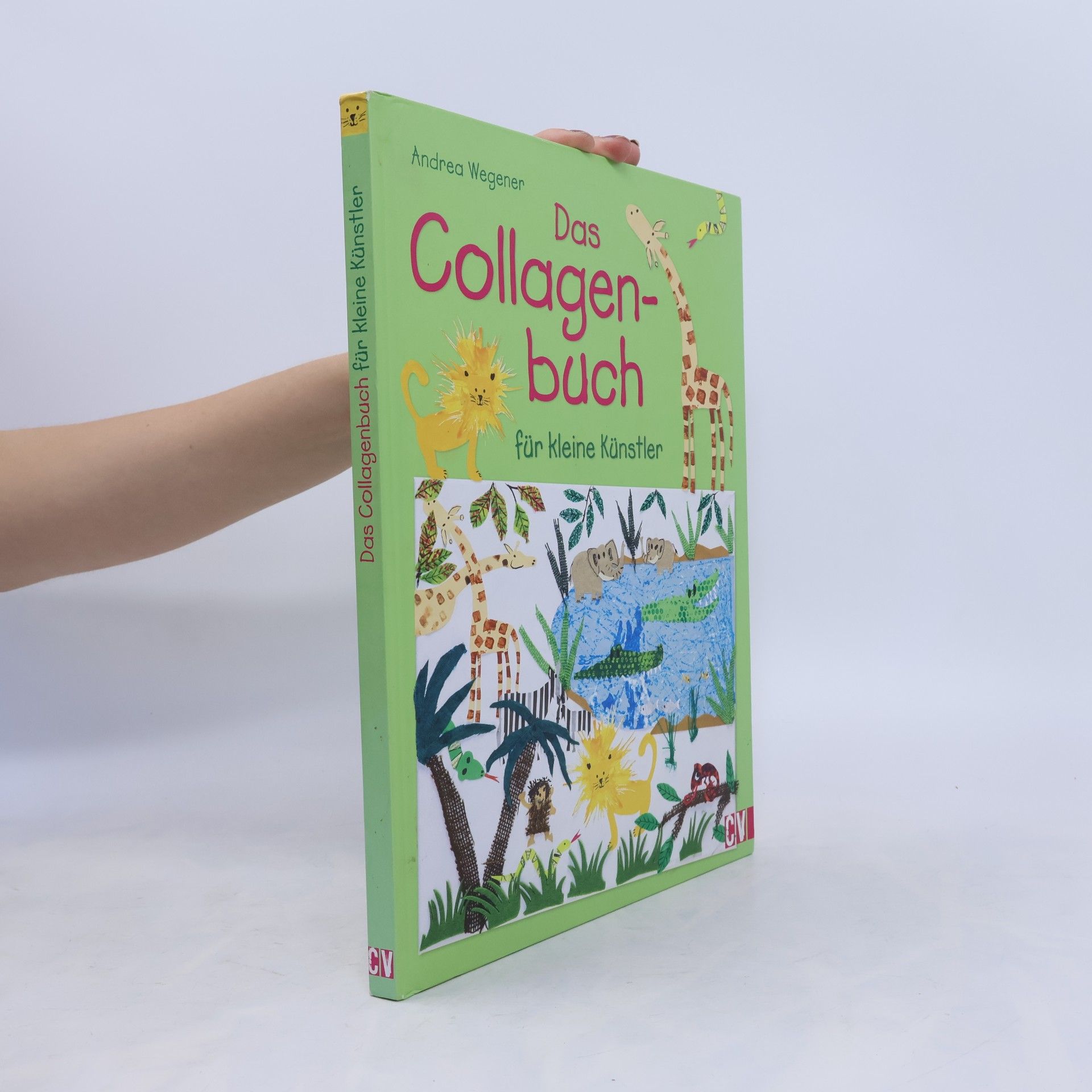 Andrea Wegener Das Collagenbuch für kleine Künstler
