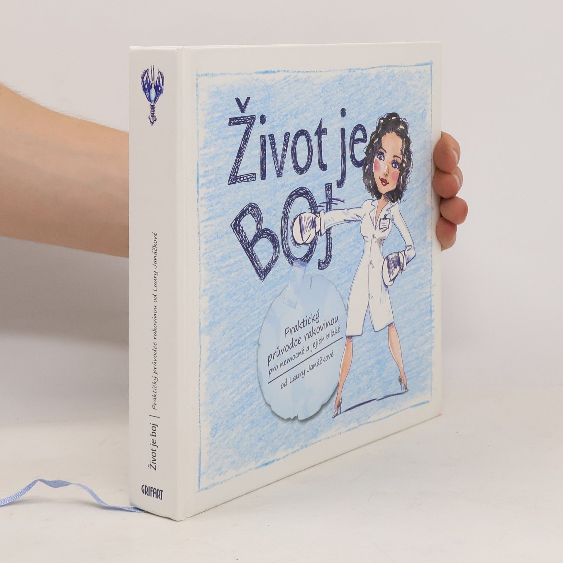 Laura Janáčková Život je boj. Praktický průvodce rakovinou pro nemocné a jejich blízké