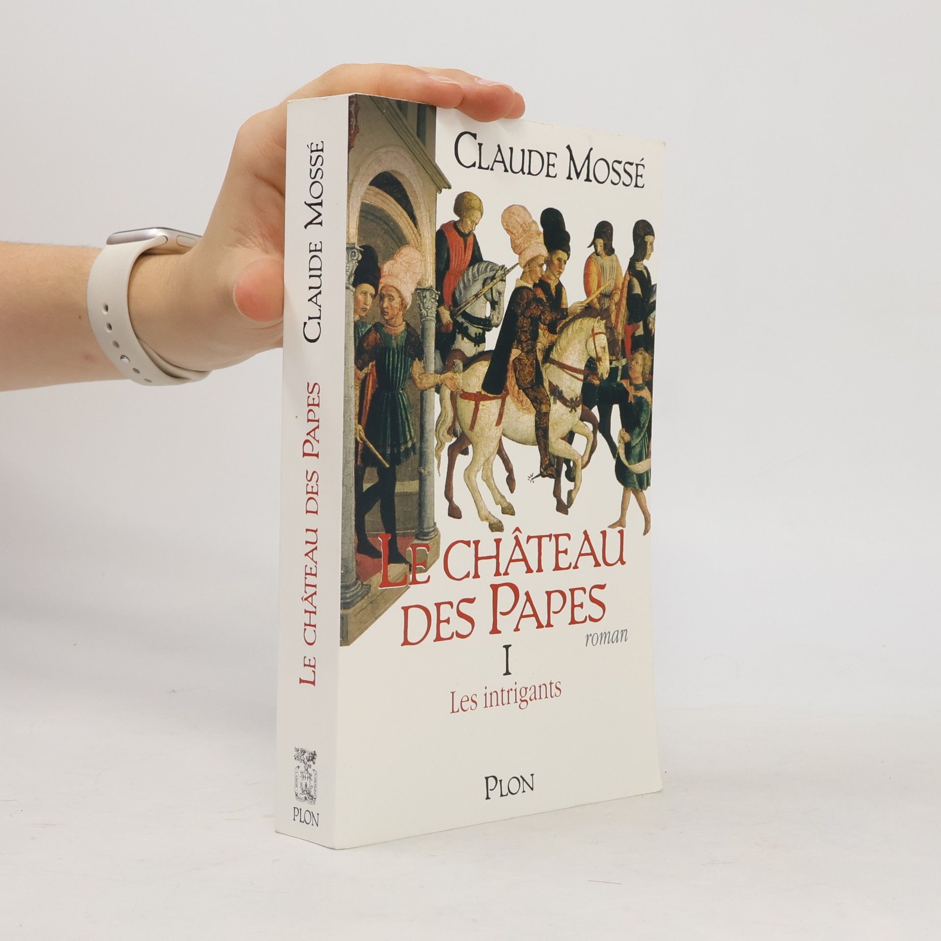 Claude Mosse Le Château des Papes - 1: Les intrigants