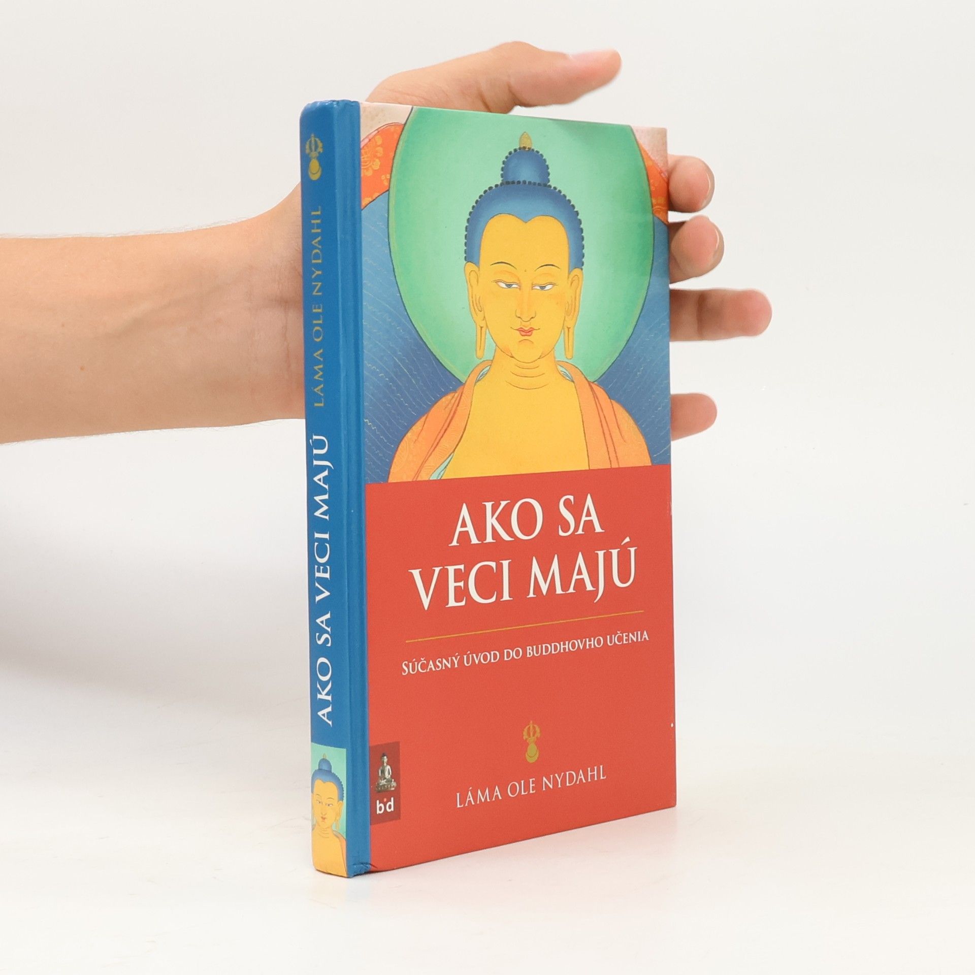 Ole Nydahl Ako sa veci majú: Súčasný úvod do Buddhovho učenia
