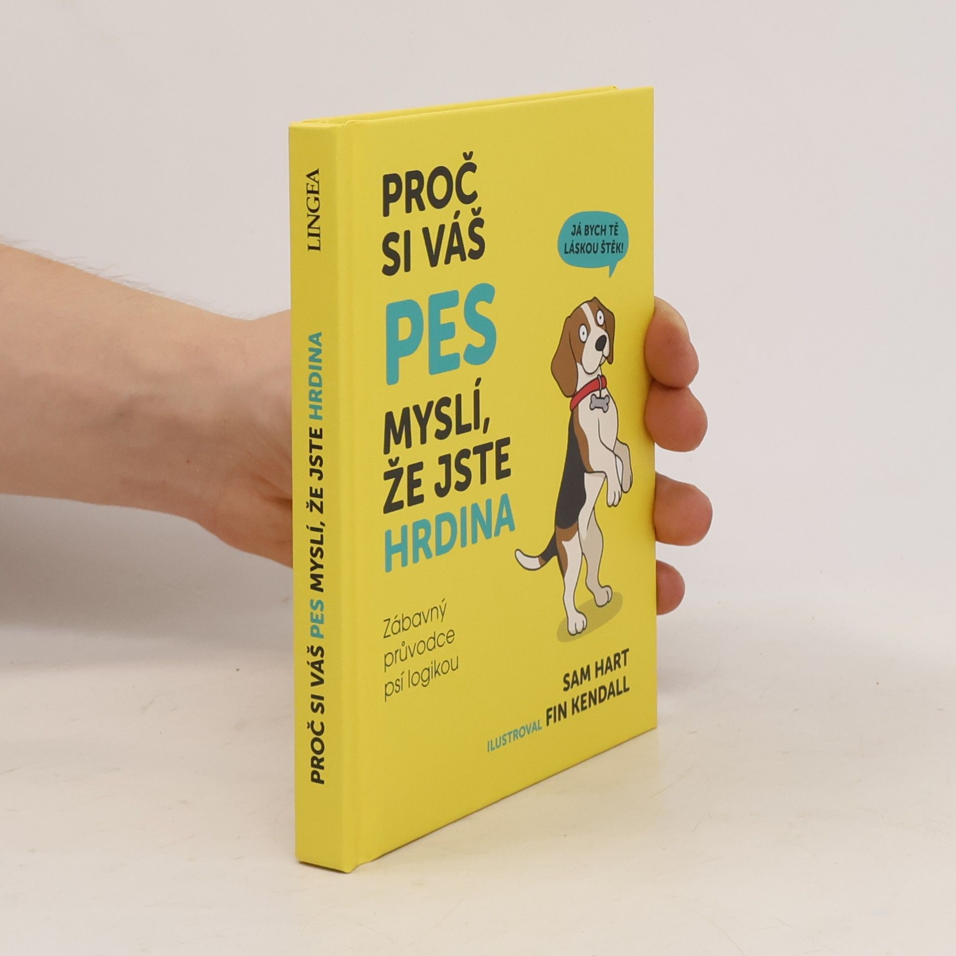 Sam Hart Proč si váš pes myslí, že jste hrdina