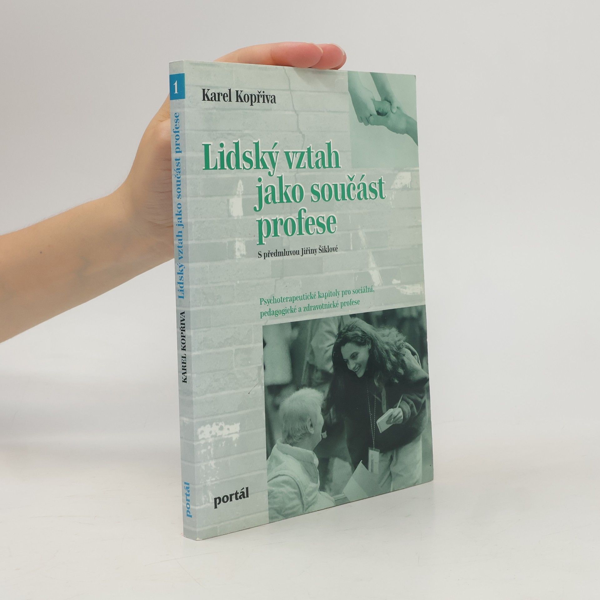 Karel Kopřiva Lidský vztah jako součást profese : psychoterapeutické kapitoly pro sociální, pedagogické a zdravotnické profese