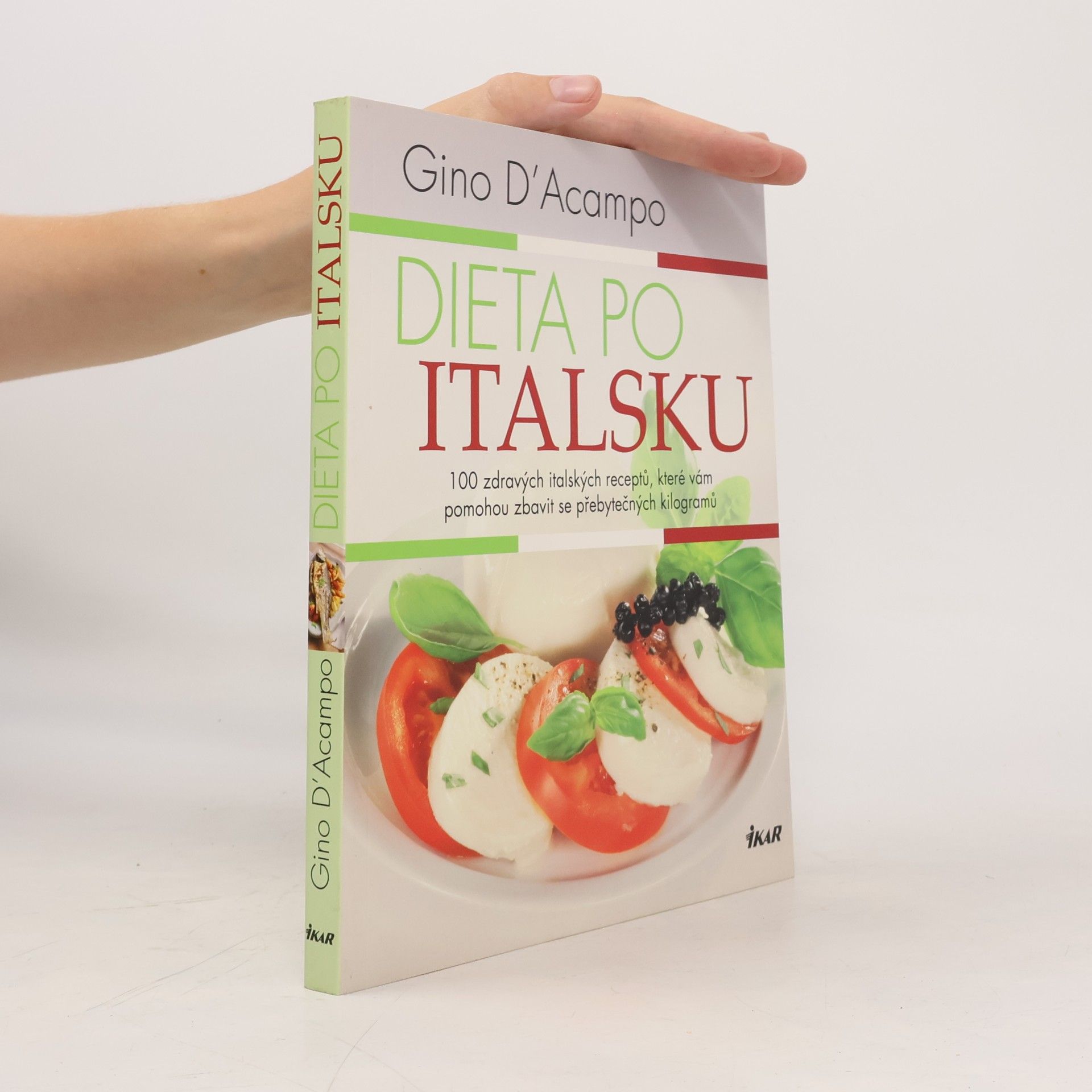 Gino D. Acampo Dieta po italsku : 100 zdravých italských receptů, které vám pomohou zbavit se přebytečných kilogramů