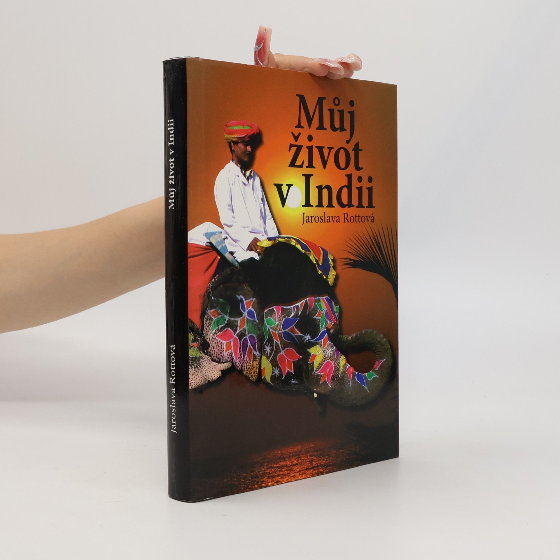Jaroslava Rottová Můj život v Indii