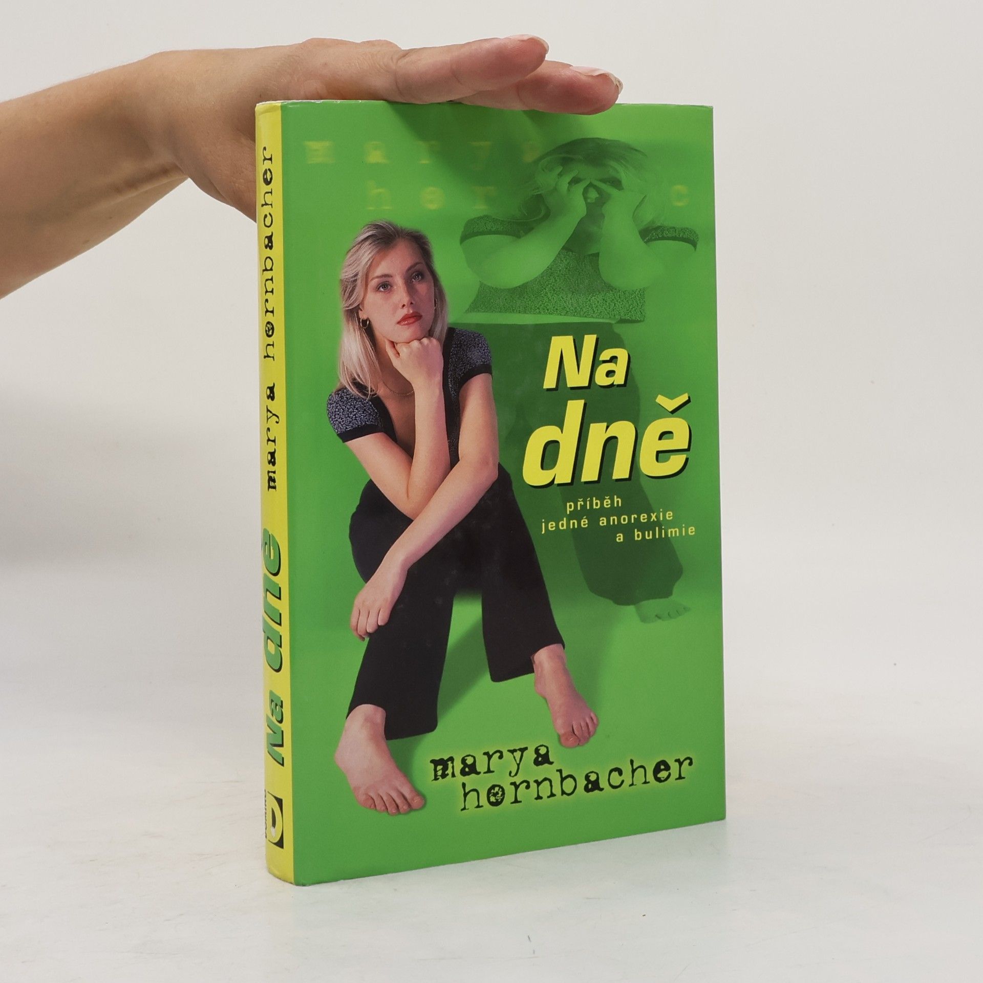 Marya Hornbacher Na dně : příběh jedné anorexie a bulimie