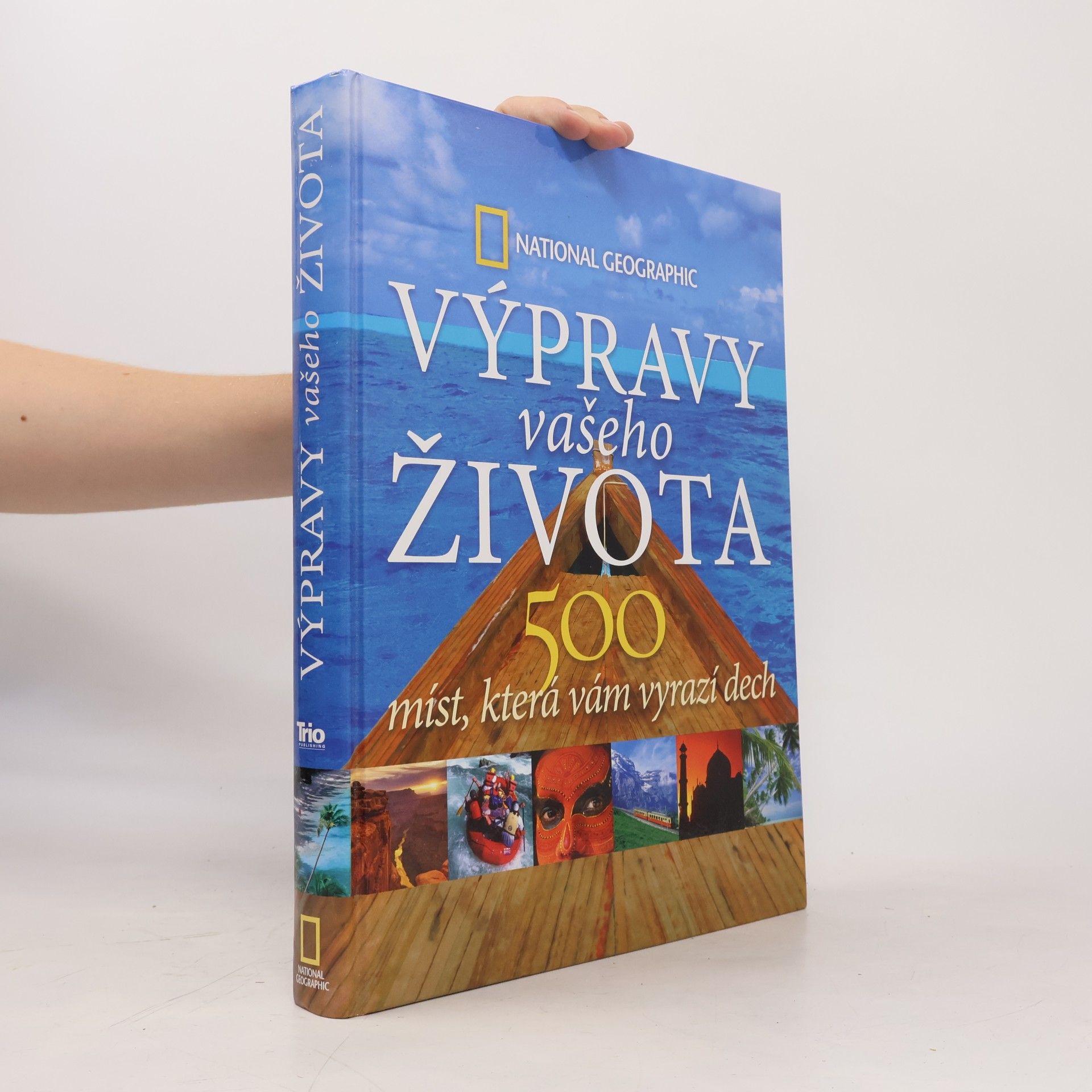 Keith Bellows Výpravy vašeho života: 500 míst, která vám vyrazí dech