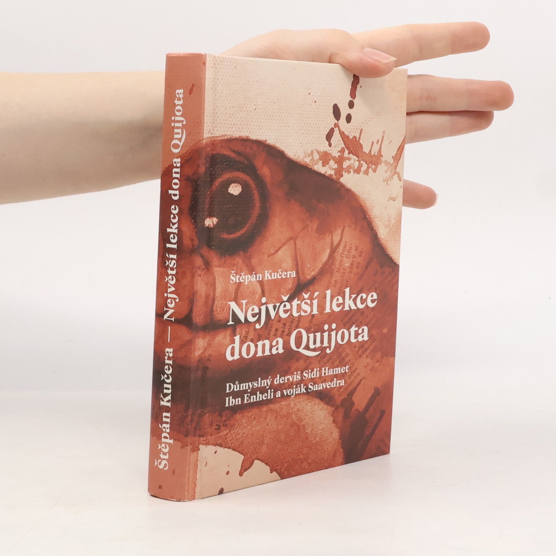 Štěpán Kučera Největší lekce dona Quijota: důmyslný derviš Sidi Hamet Ibn Enheli a voják Saaverda