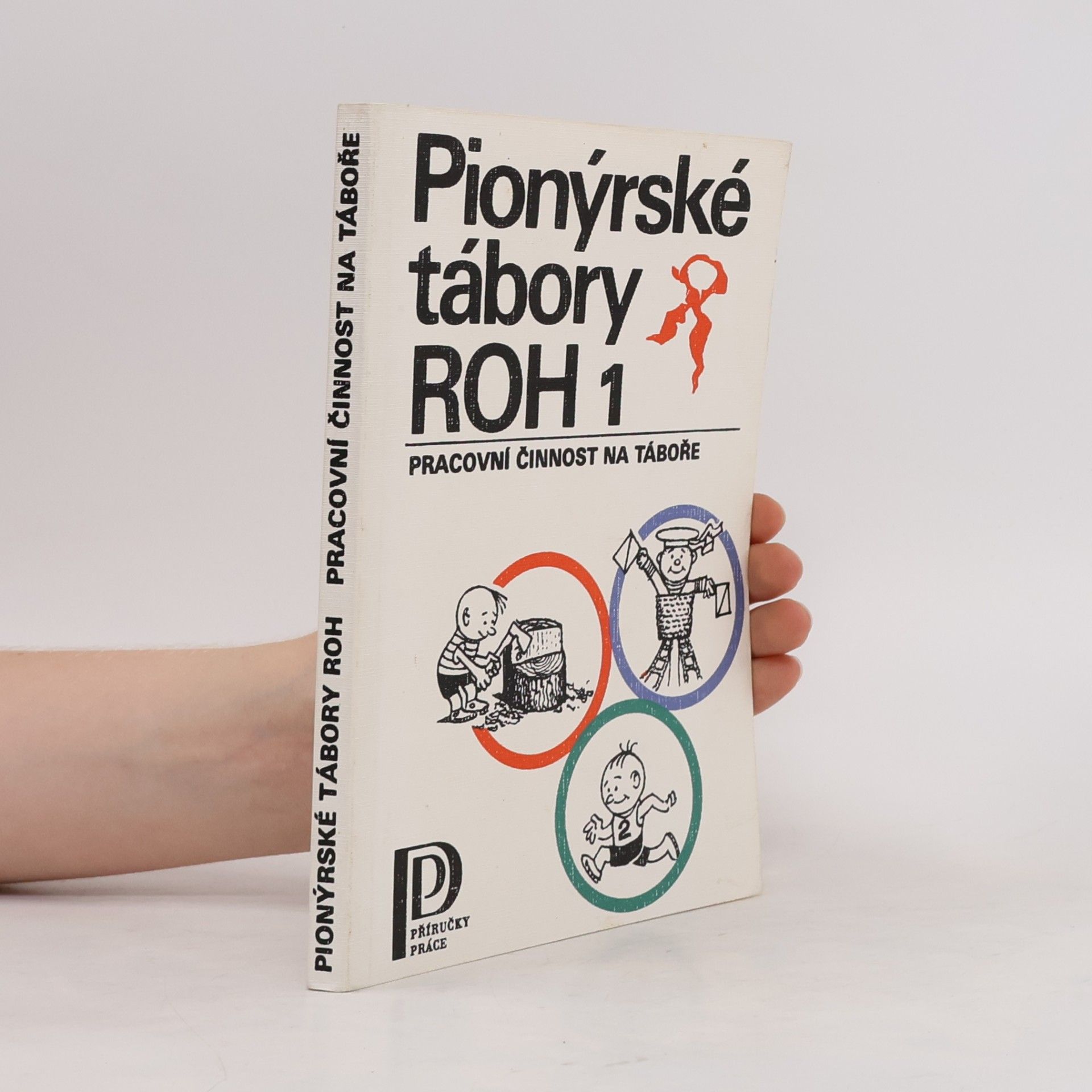 Various authors Pionýrské tábory ROH 1: Pracovní činnost na táboře