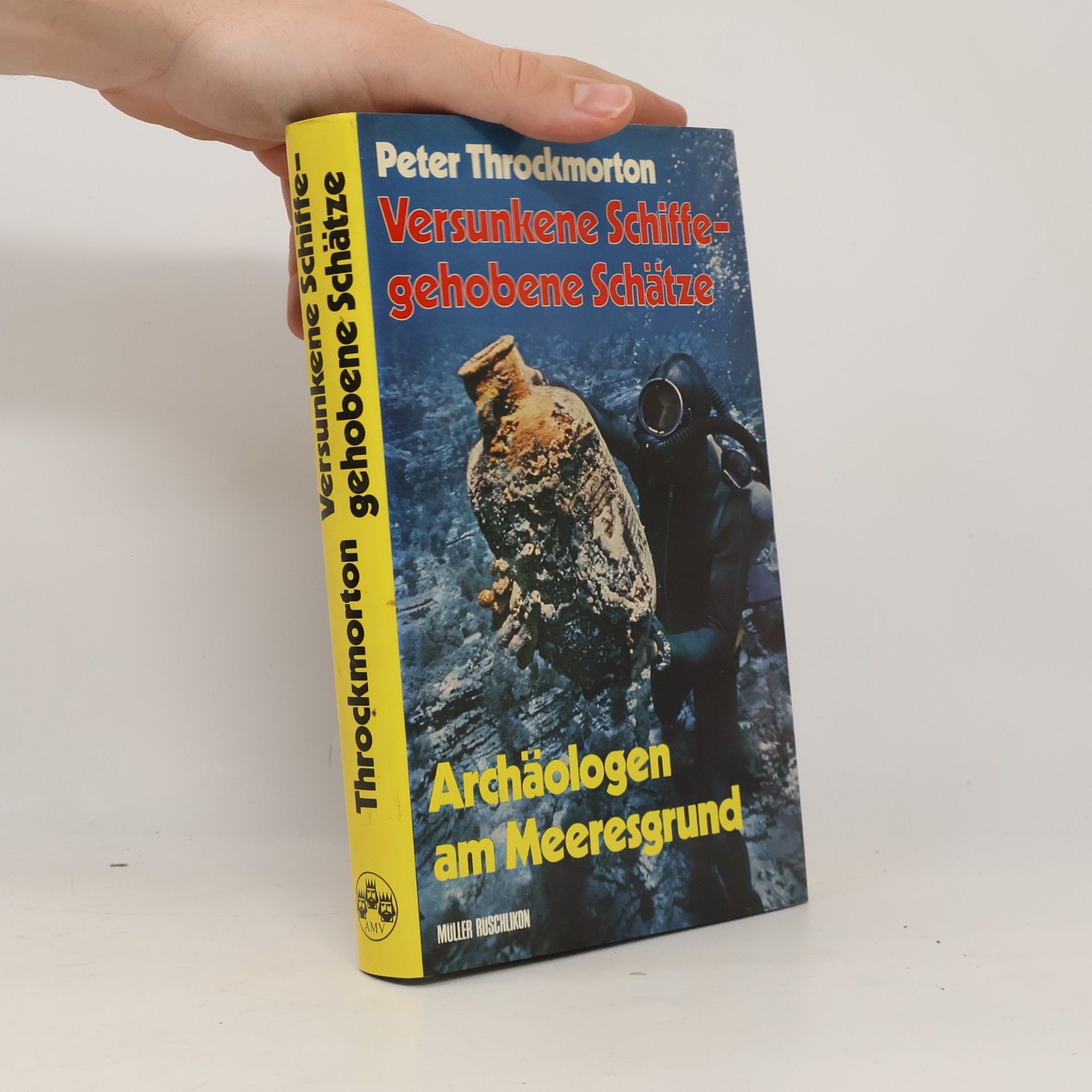 Peter Throckmorton Versunkene Schiffe gehobene Schätze. Archäologen am Meeresgrund