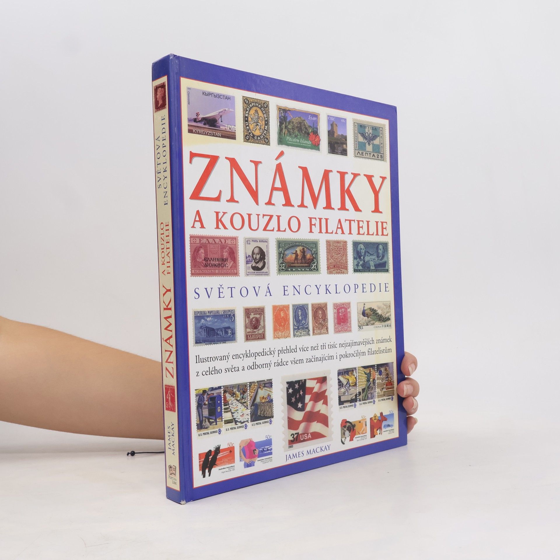 James A. James Alexander Mackay Známky a kouzlo filatelie. Světová encyklopedie